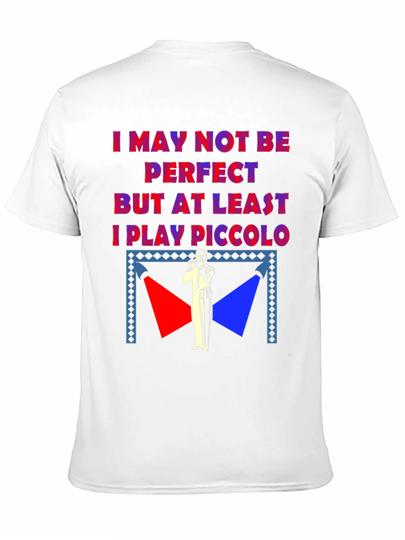 Black I May Not Be Perfect Piccolo Player T-Shirt view 11