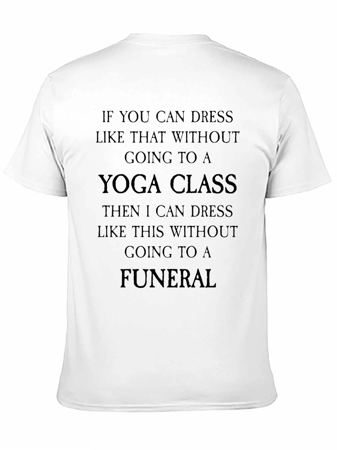 Black Yoga Class & Funeral Funny Sarcastic T-Shirt view 11