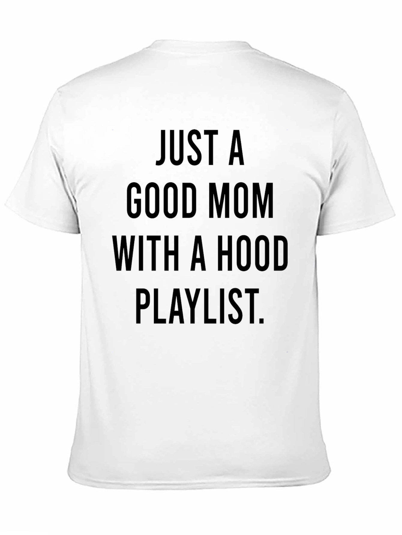 Black Just A Good Mom With a Hood Playlist T-Shirt view 11
