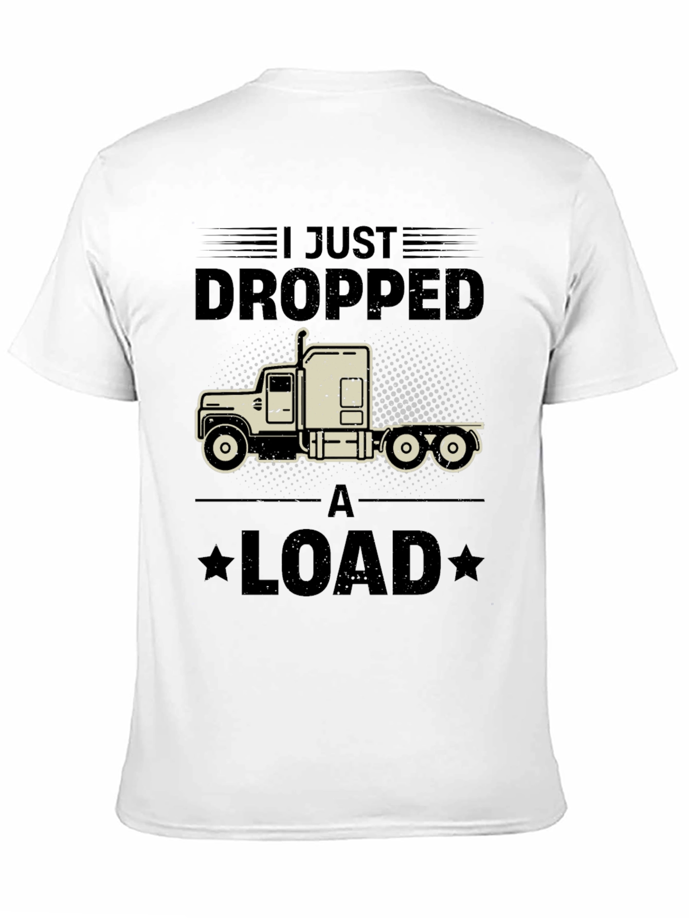 Black I Just Dropped a Load Trucker T-Shirt view 11
