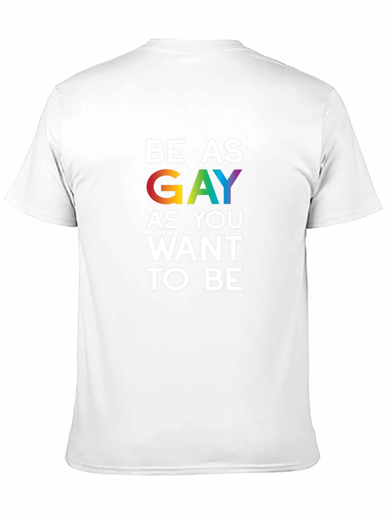 Black Be As Gay As You Want To Be T-Shirt view 11
