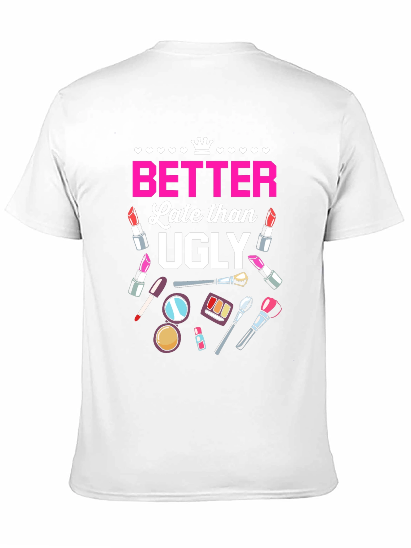 Black Better Late Than Ugly T-Shirt view 11