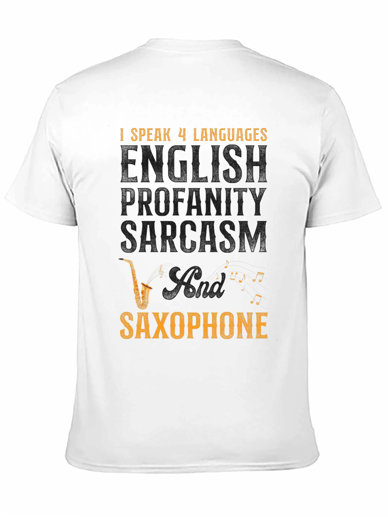 I Speak 4 Languages T-Shirt: English, Profanity, Sarcasm, Saxophone - 11