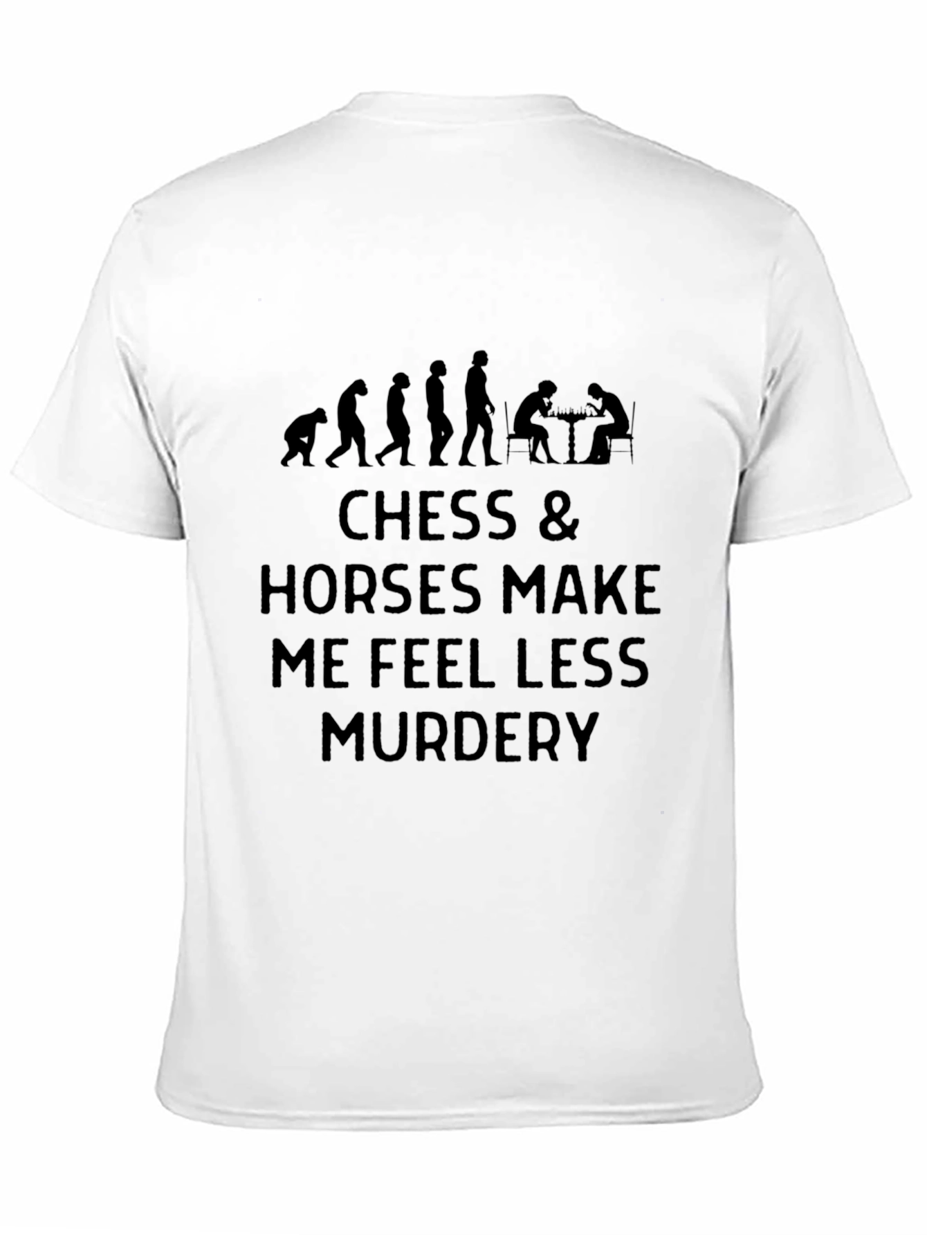 Black Chess & Horses Make Me Feel Less Murdery T-Shirt view 11