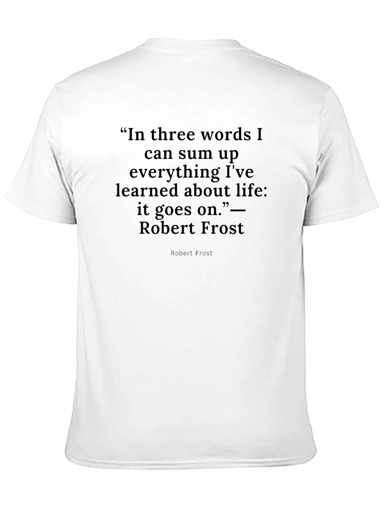 Black Robert Frost Quote T-Shirt -  "It Goes On" view 11