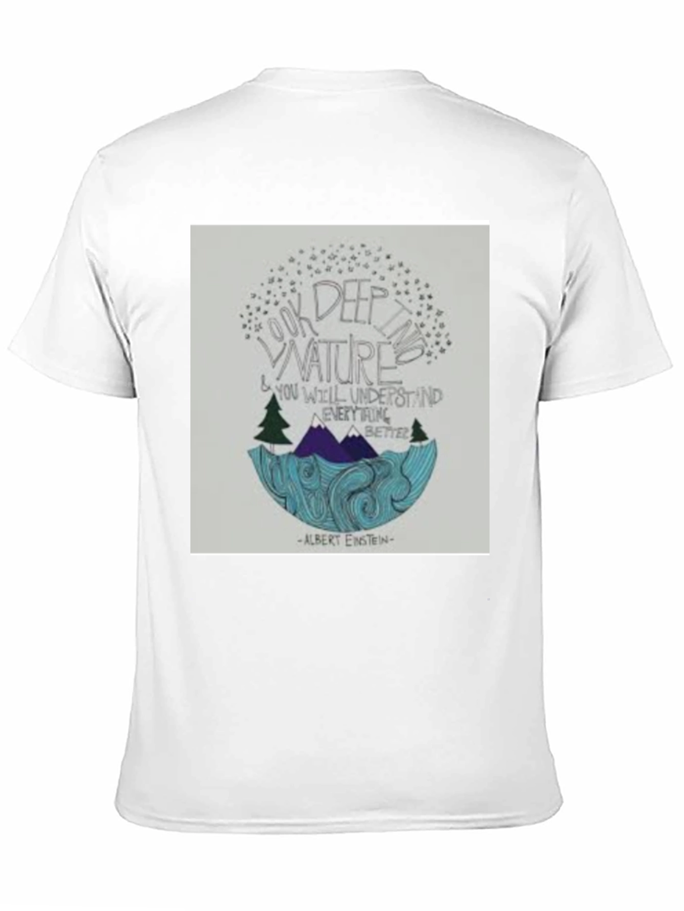 Black Nature Quote T-Shirt: Look Deep into Nature view 11
