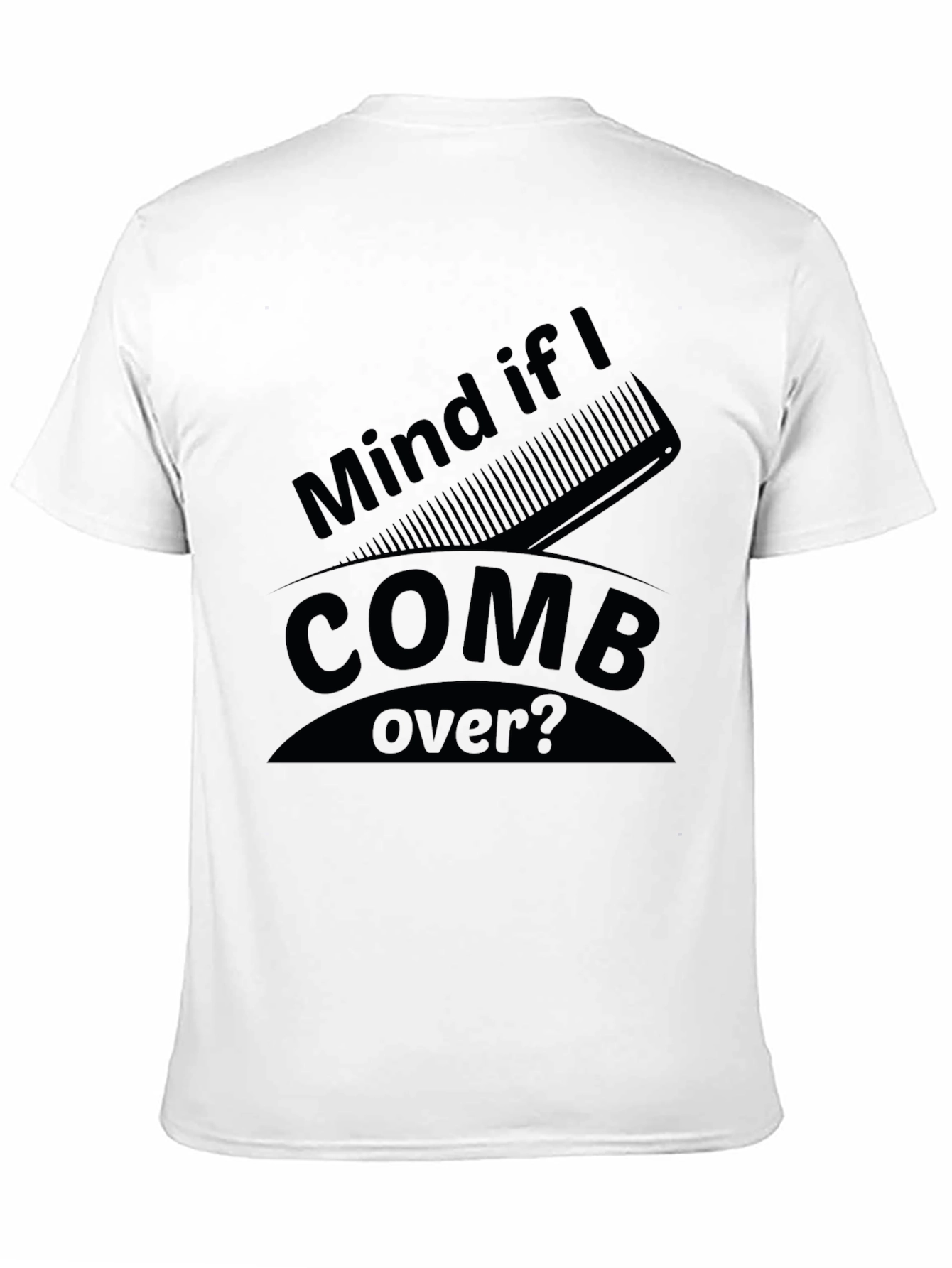 Black Mind if I Comb Over? Funny Graphic Tee view 11