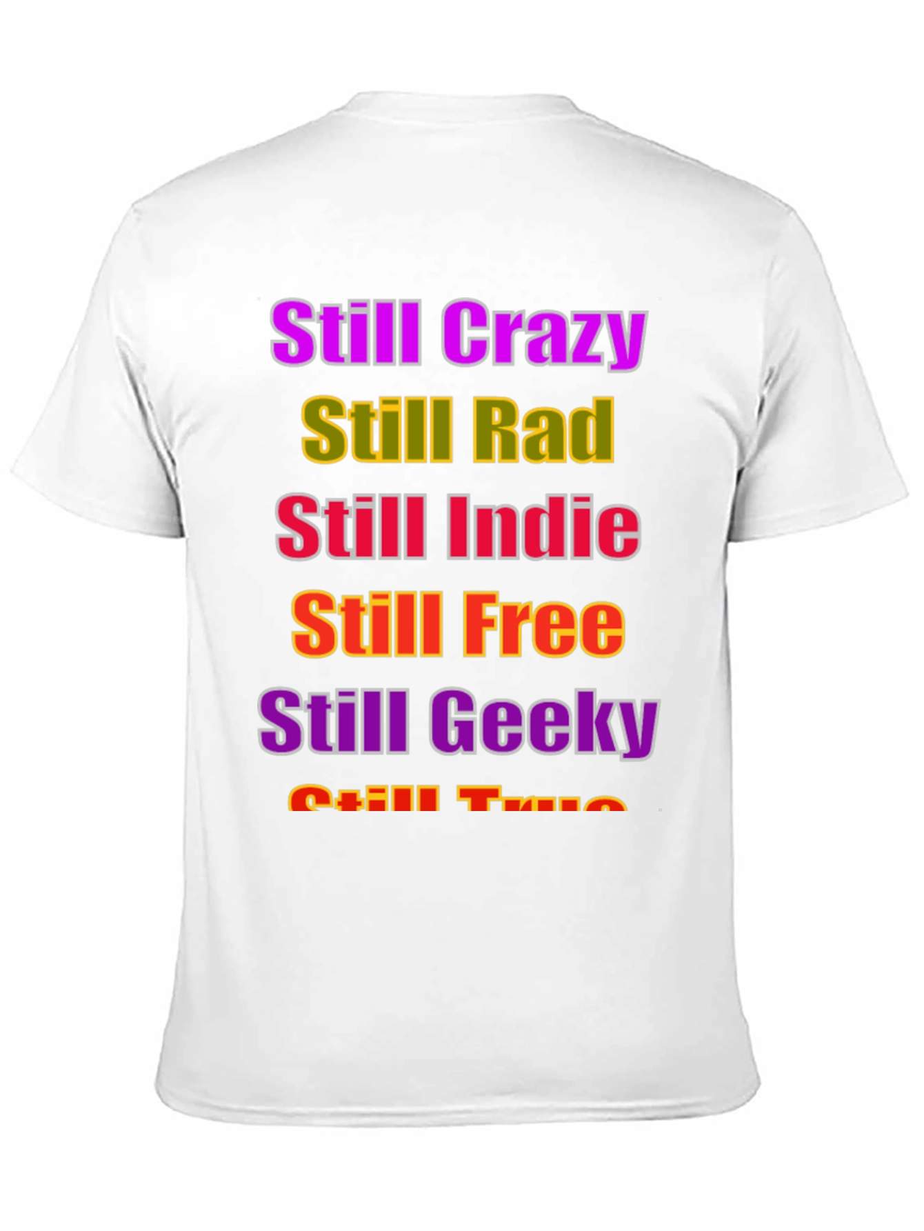 Black Still Crazy Rad Indie Free Geeky True T-Shirt view 11