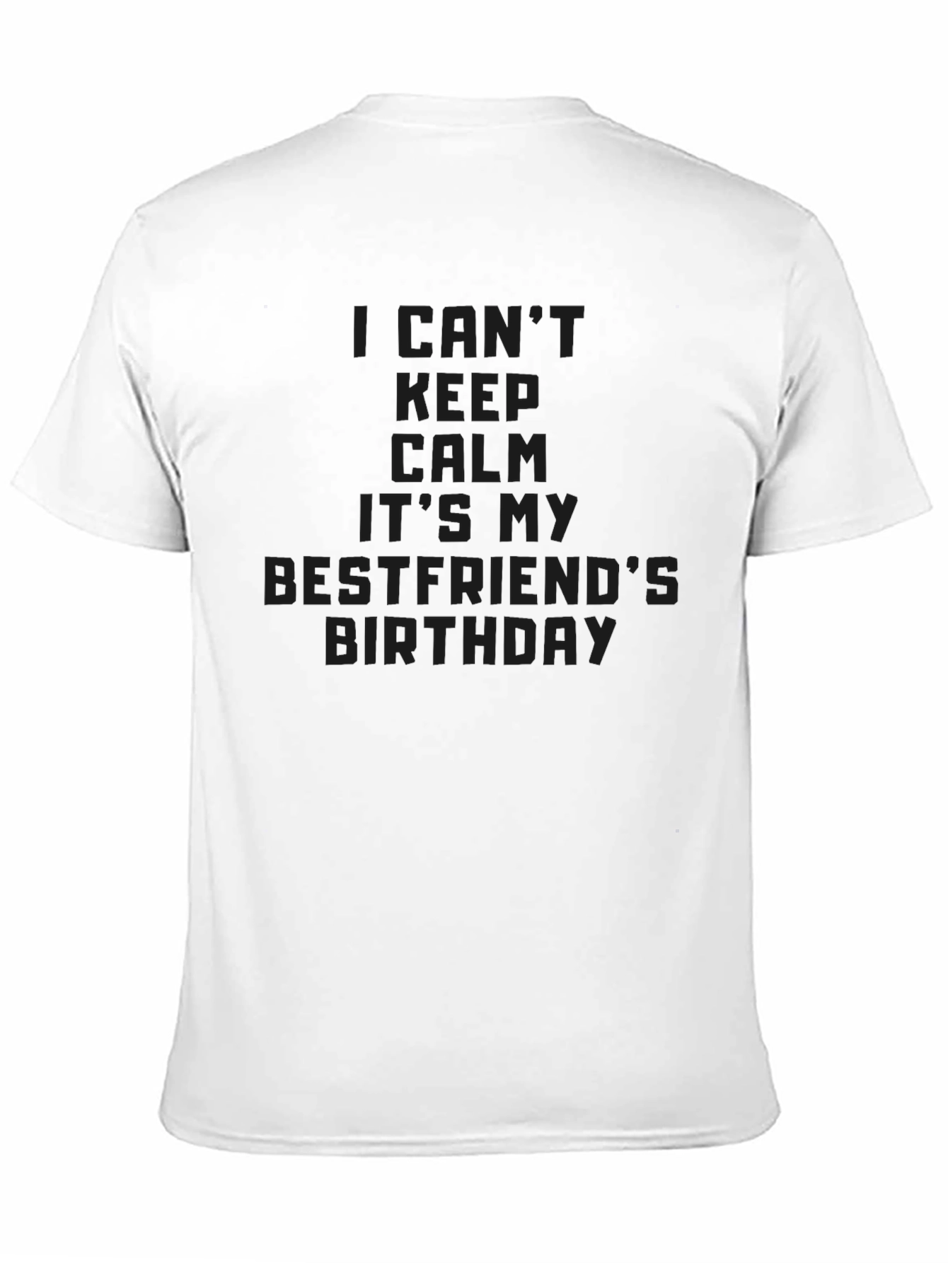 Black I Can't Keep Calm Best Friend's Birthday Black T-Shirt view 11
