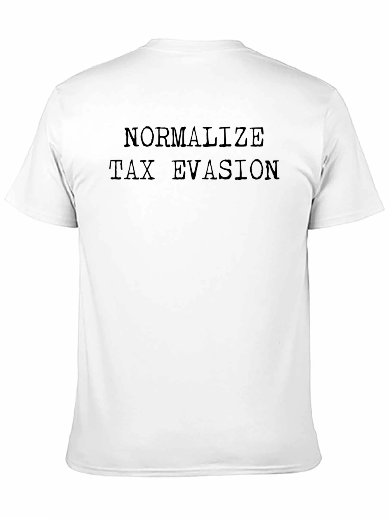 Black Normalize Tax Evasion Black T-Shirt Funny view 11