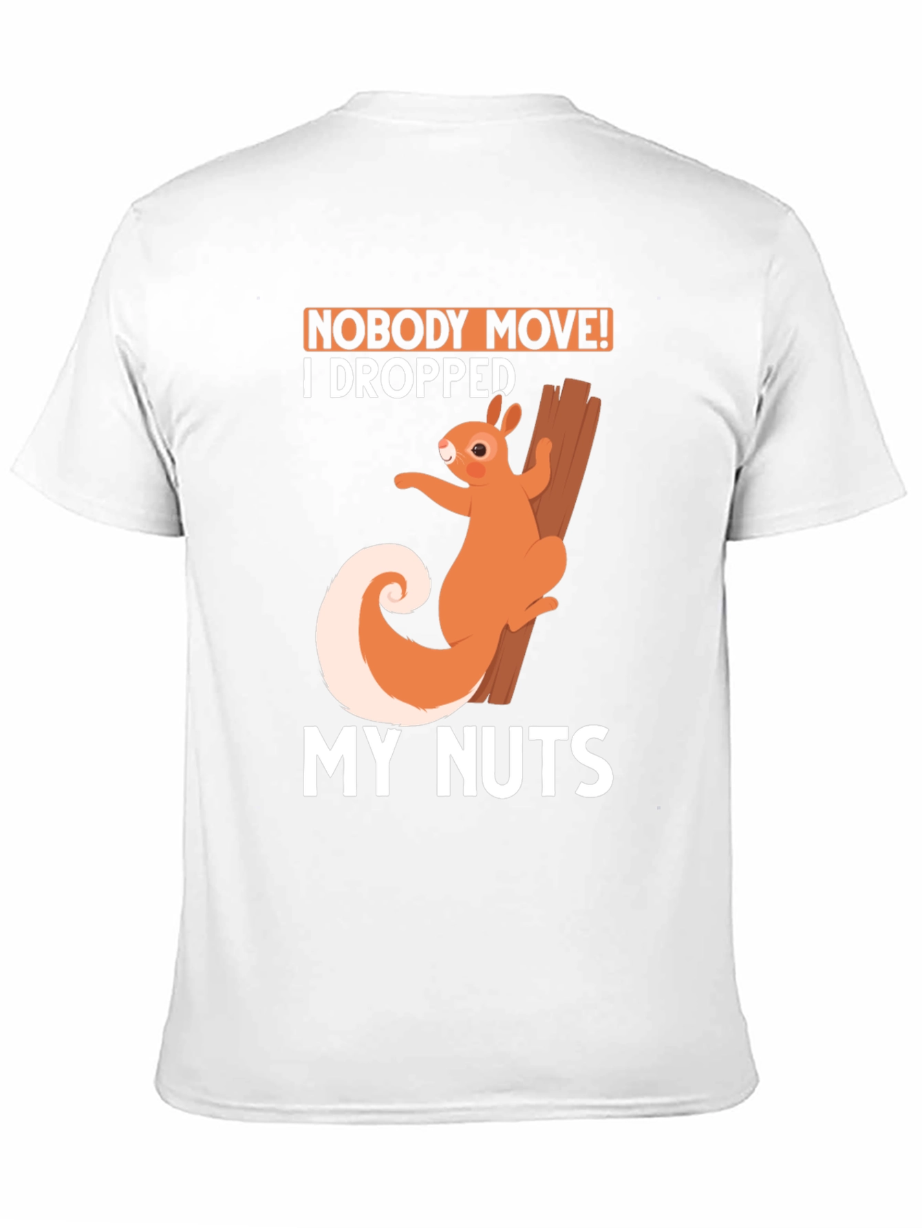 Black Funny Squirrel T-Shirt: Nobody Move I Dropped My Nuts! view 11