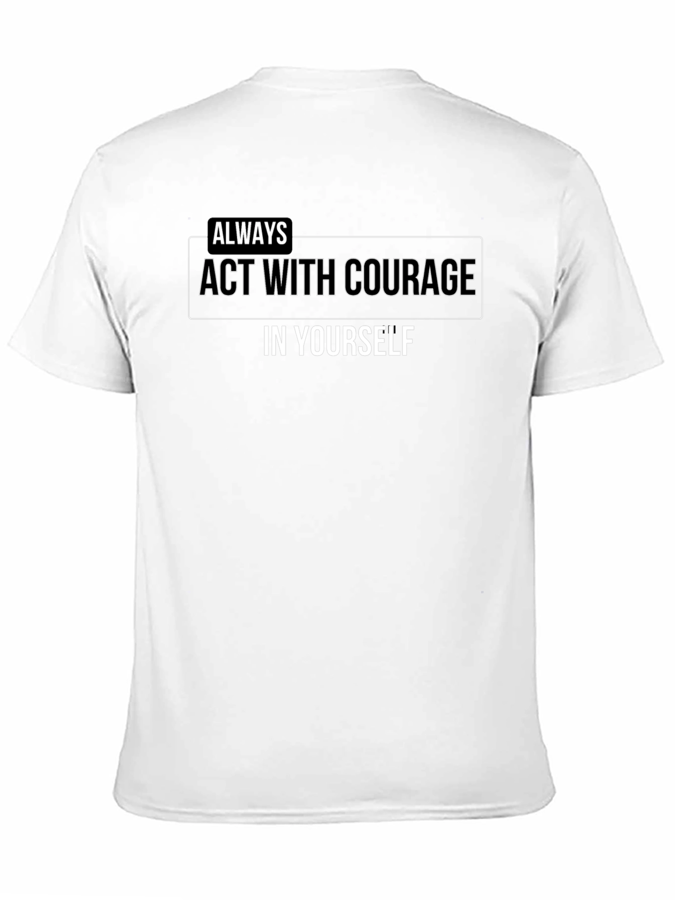 Black Courage Tee - Always Act With Courage T-Shirt view 11