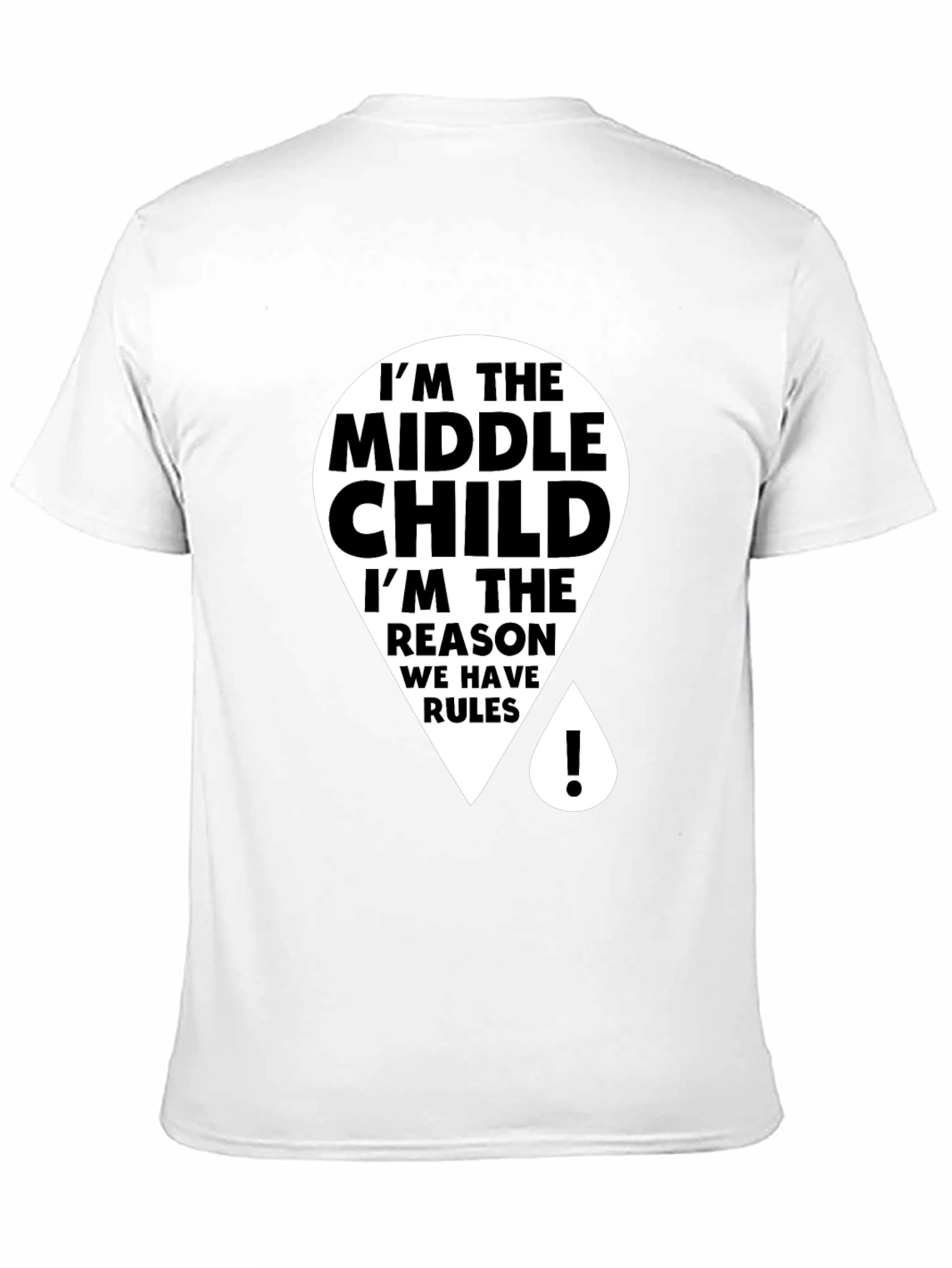 Black Middle Child T-Shirt - Reason We Have Rules view 11