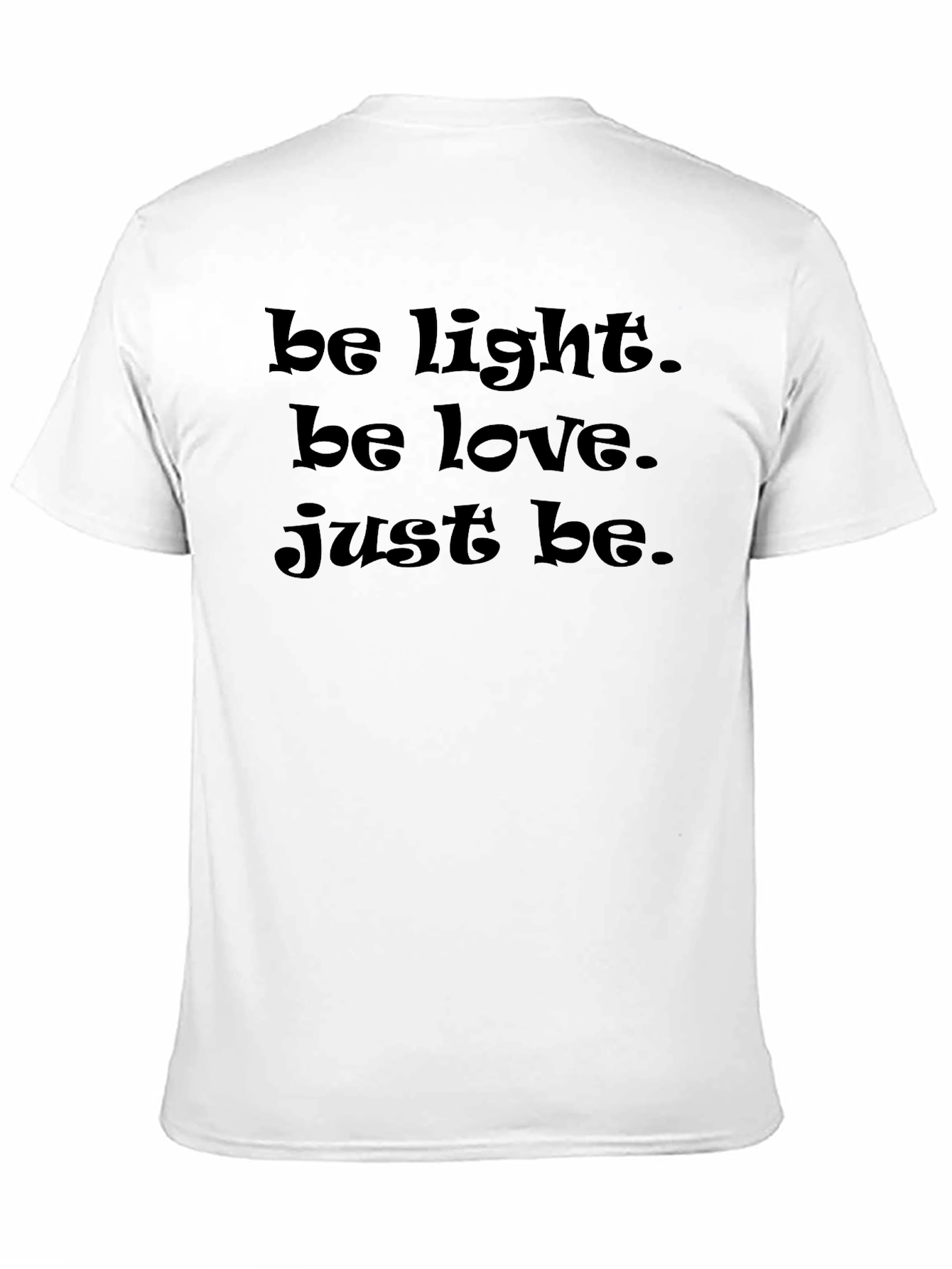 Black Be Light, Be Love, Just Be - Black T-Shirt view 11