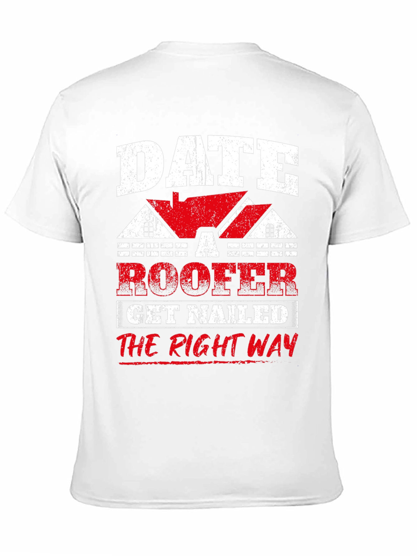 Black Date a Roofer T-Shirt - Get Nailed the Right Way Funny Tee view 11
