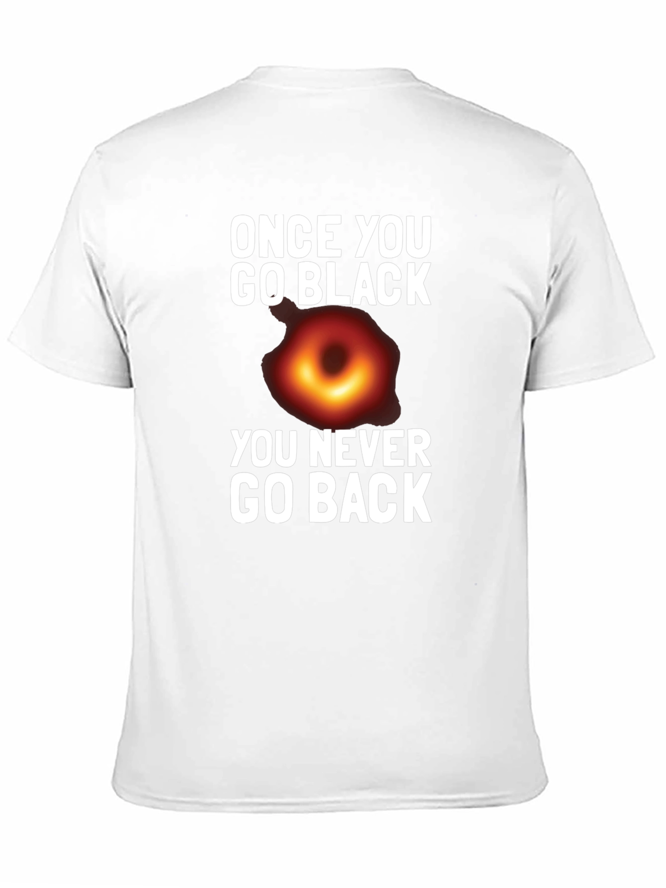 Black Once You Go Black Hole T-Shirt Funny Graphic Tee view 11