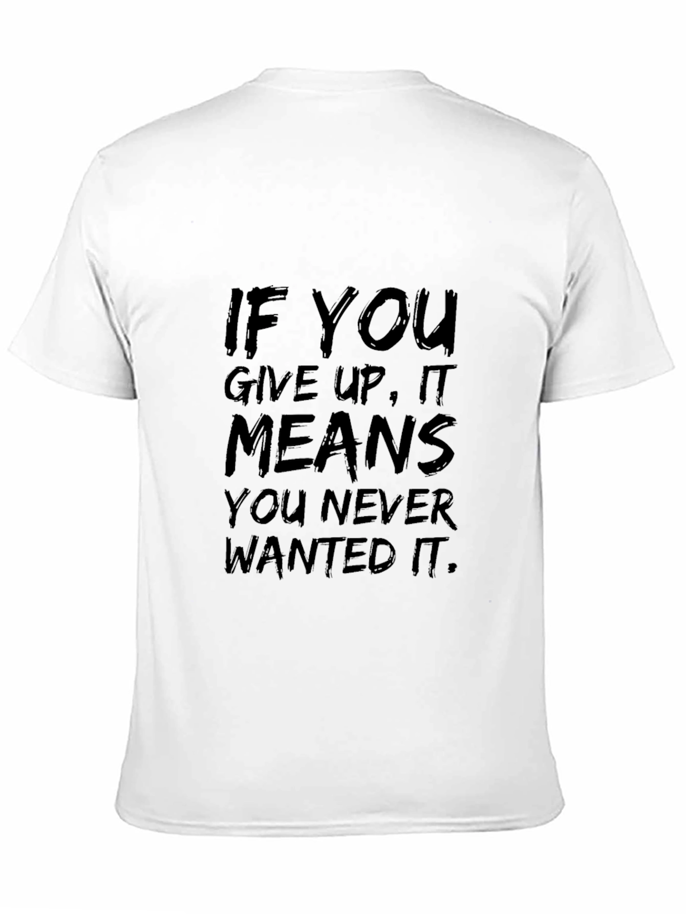 Black Motivational Black T-Shirt - Never Wanted It Slogan view 11