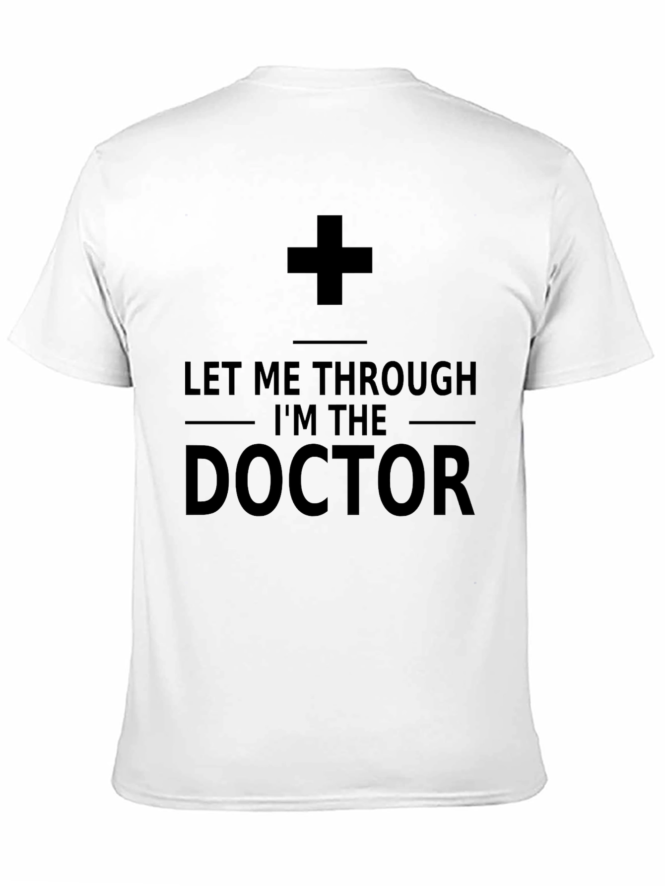 Black Let Me Through, I'm The Doctor T-Shirt view 11