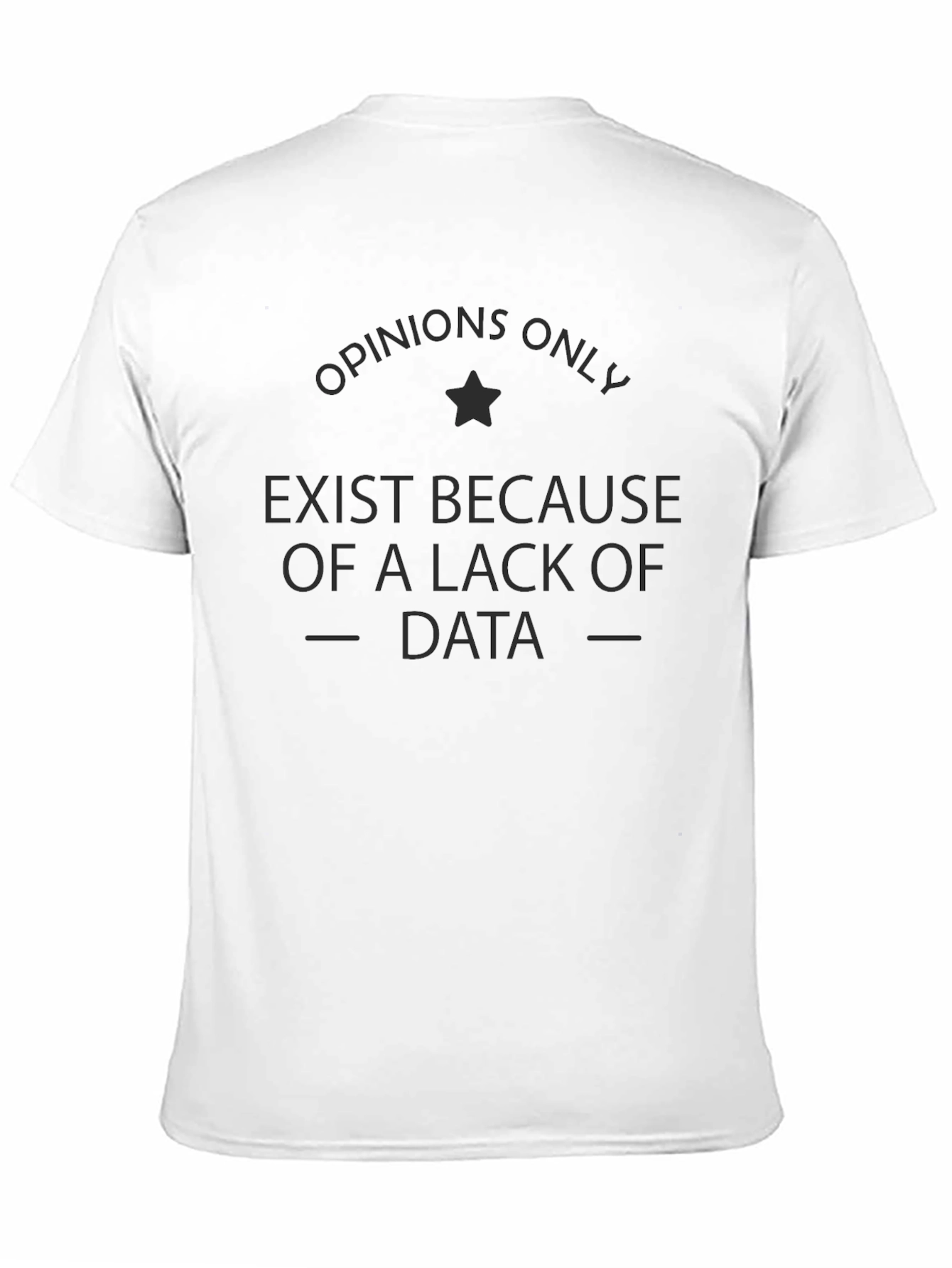 Black Opinions Only Exist Data Black T-Shirt view 11