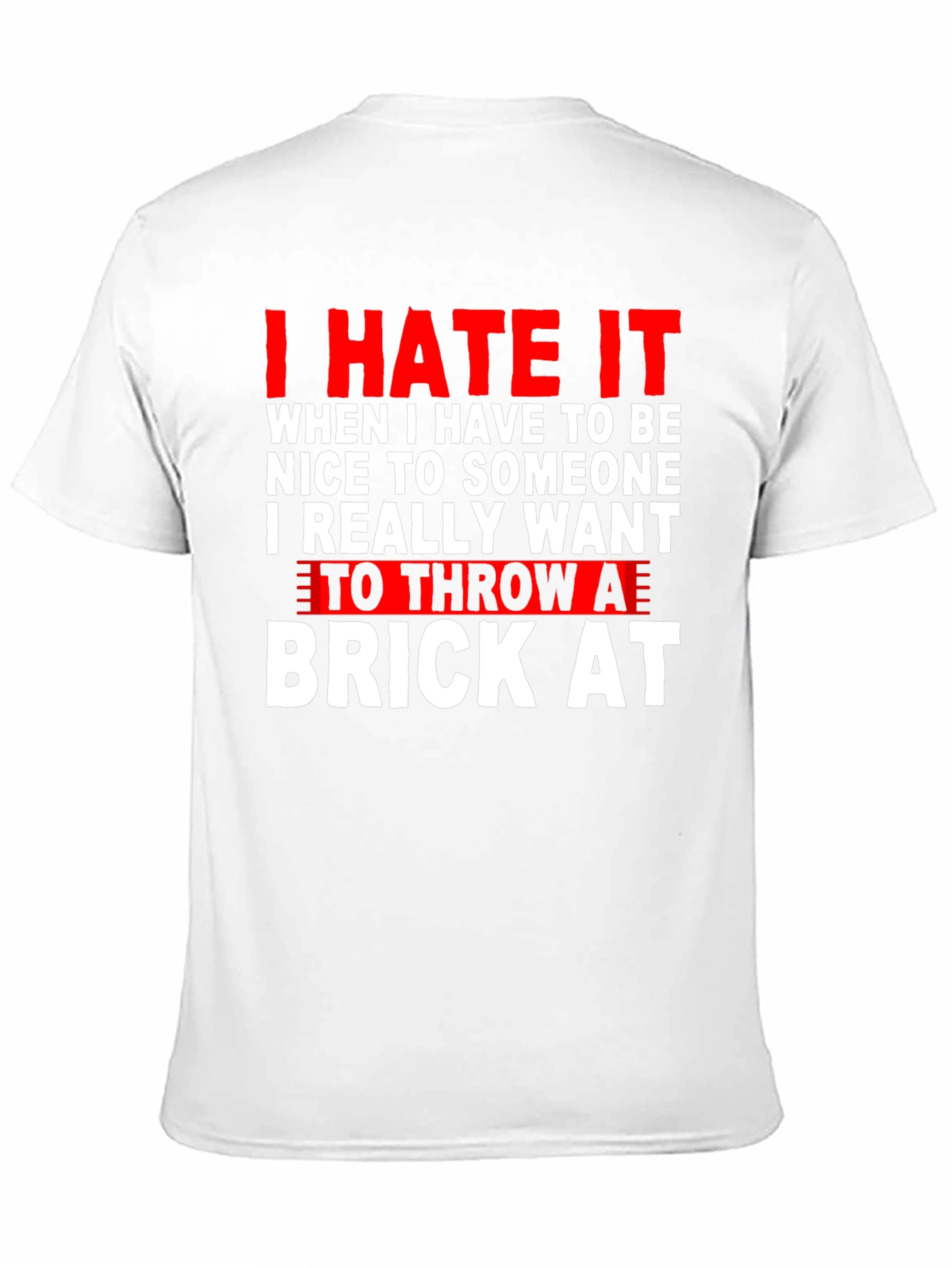 Black I Hate It T-Shirt: Throw a Brick At Funny Tee view 11
