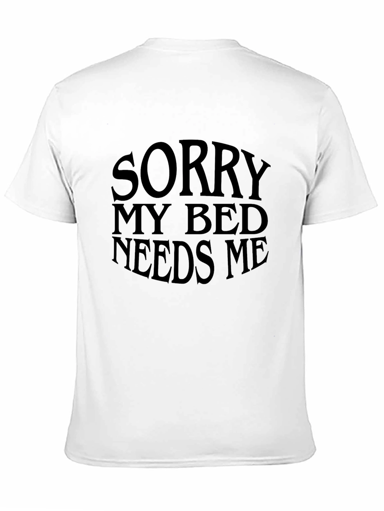 Black Sorry My Bed Needs Me Black T-Shirt view 11