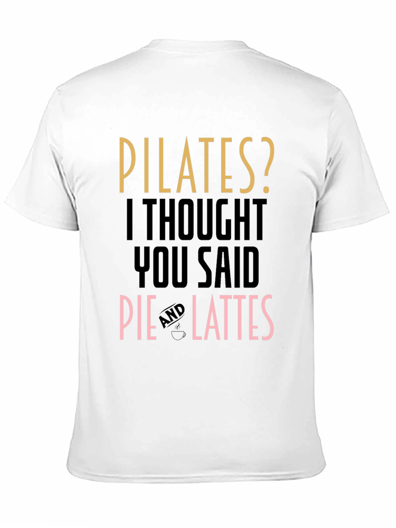 Black Pilates? Pie and Lattes Funny T-Shirt view 11