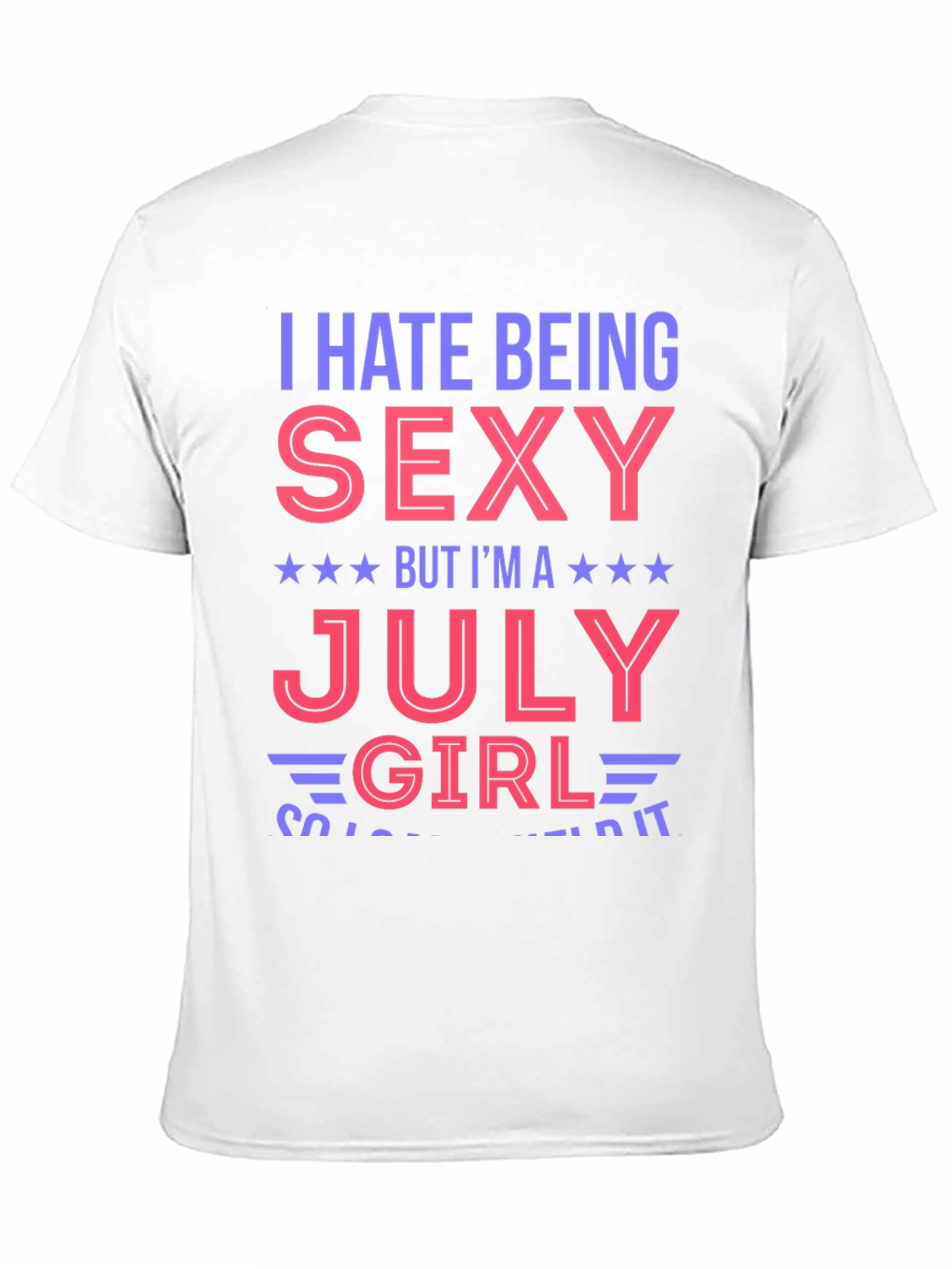 Black I Hate Being Sexy July Girl Graphic T-Shirt view 11