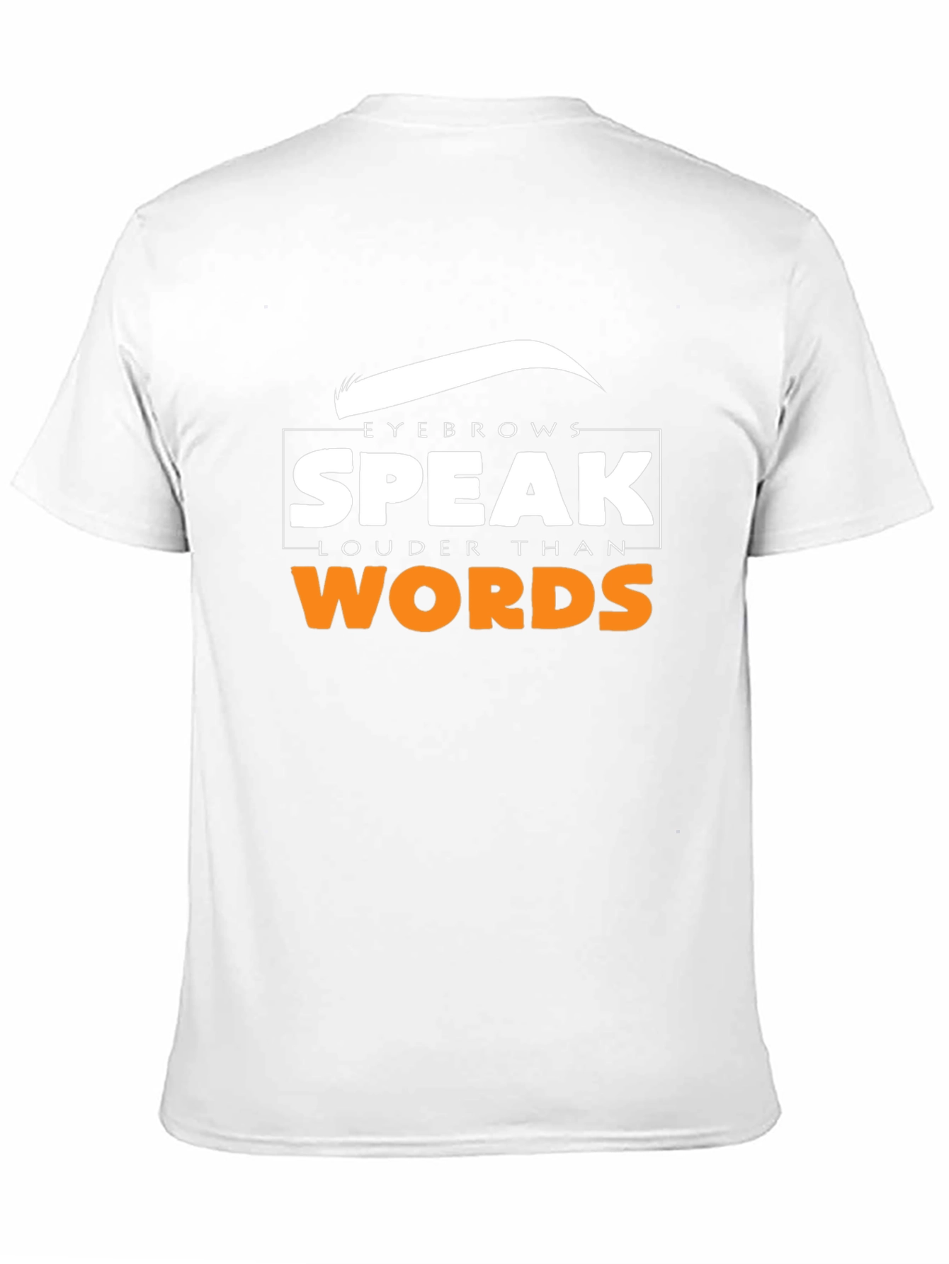 Black Eyebrows Speak Louder Than Words T-Shirt view 11