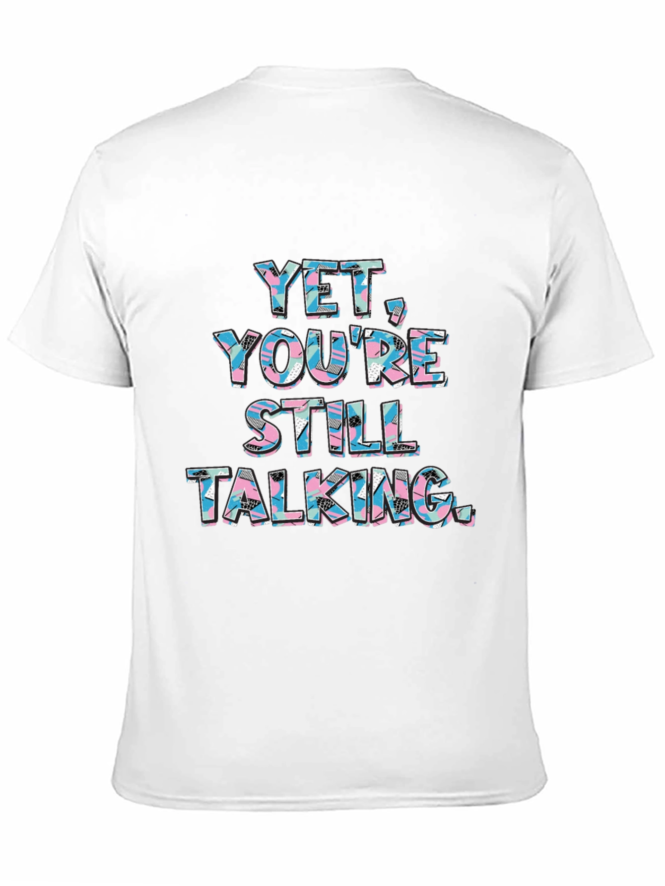 Black Yet You're Still Talking Graphic Tee view 11
