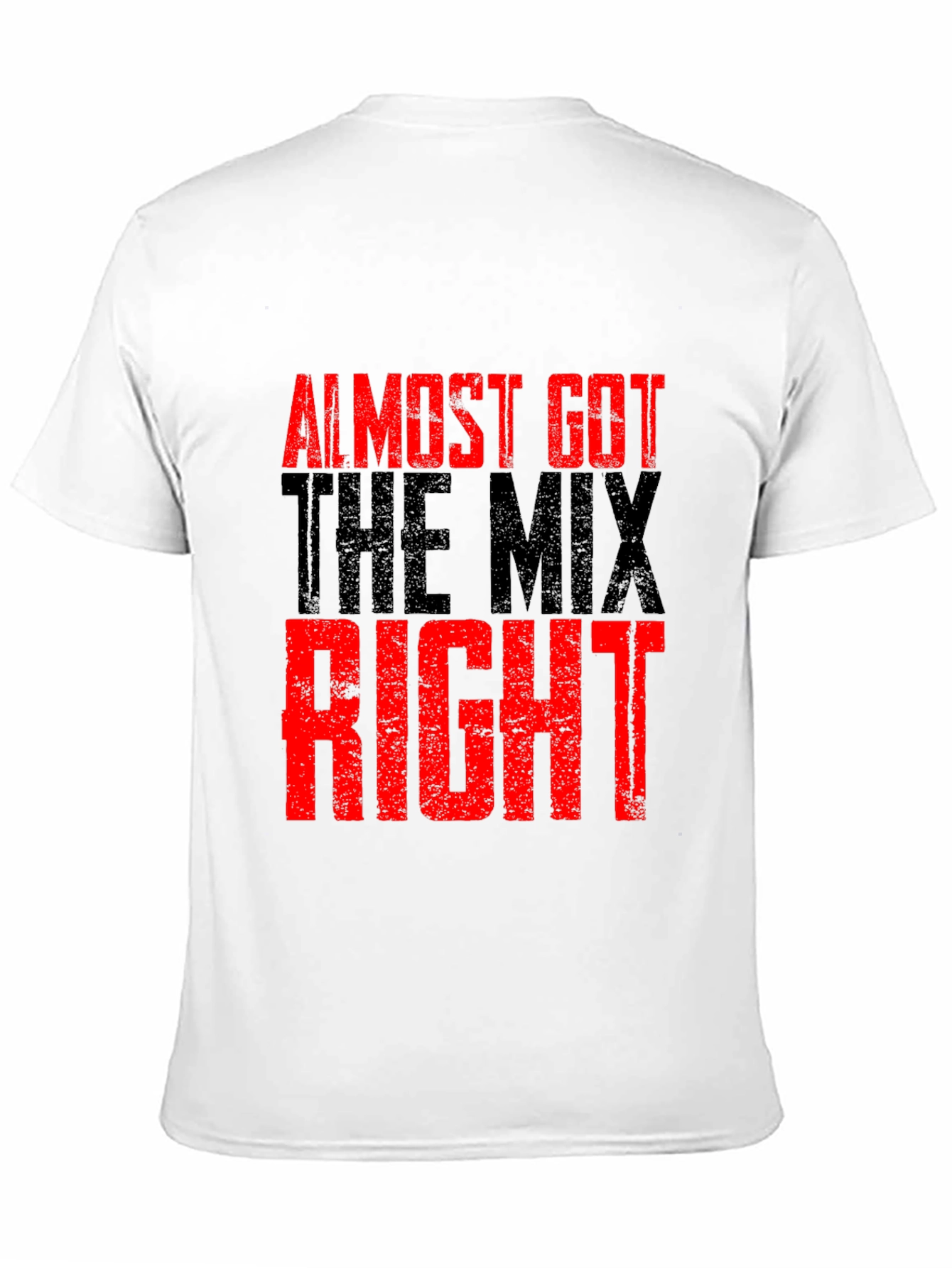 Black Almost Got The Mix Right Graphic T-Shirt view 11