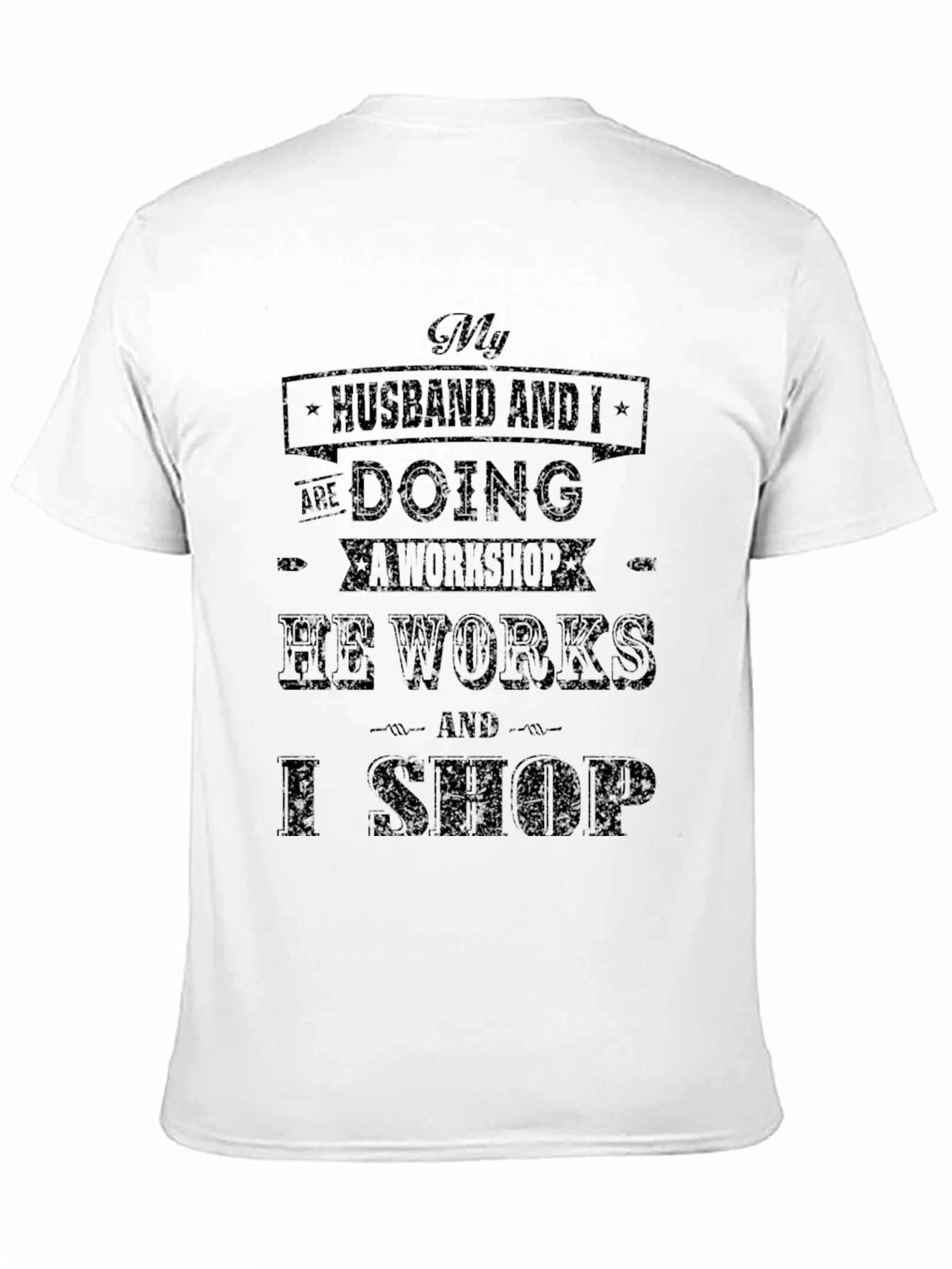Black Husband & I Workshop T-Shirt - He Works, I Shop view 11