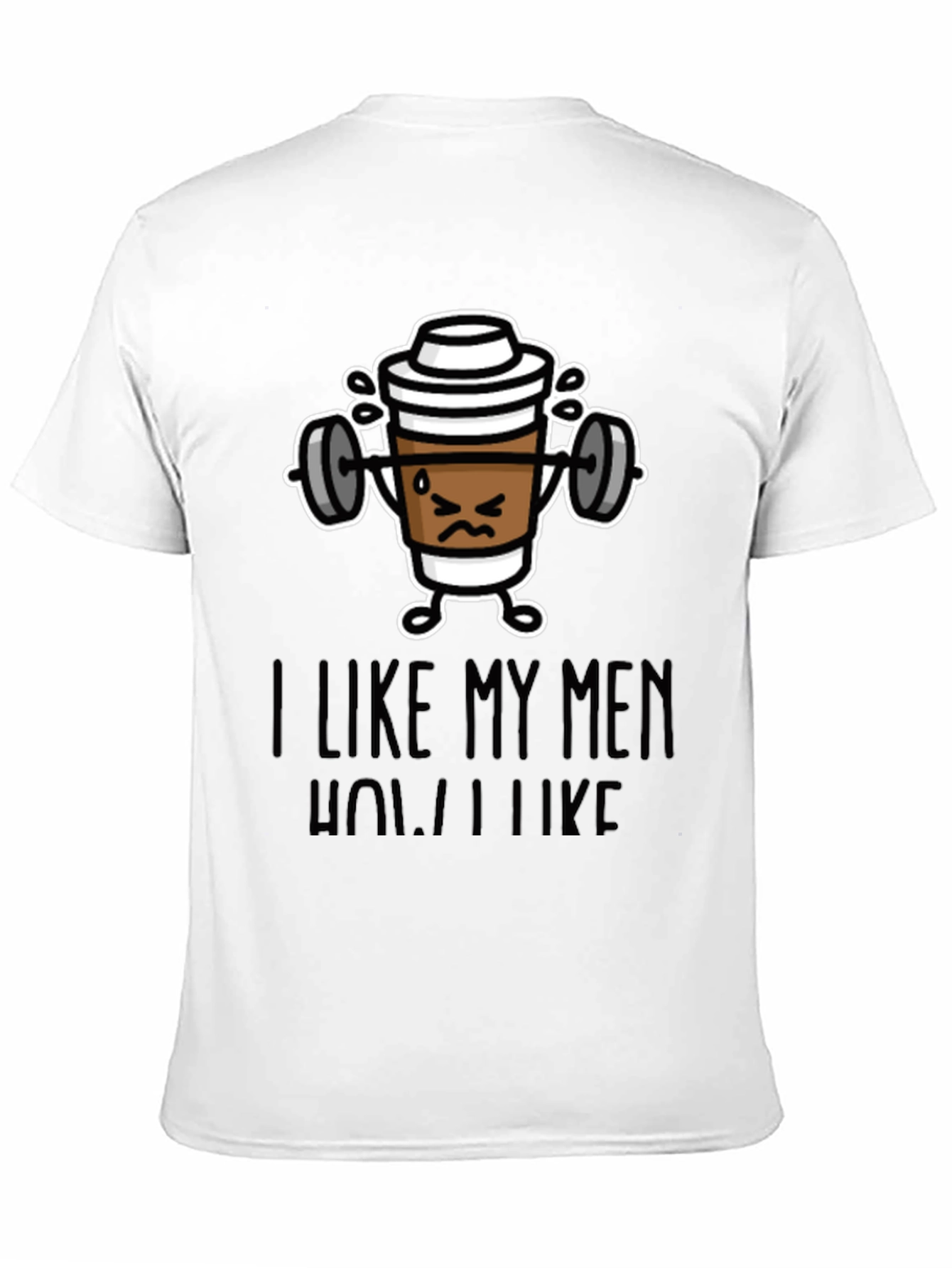 Black I Like My Men How I Like My Coffee Funny T-Shirt view 11