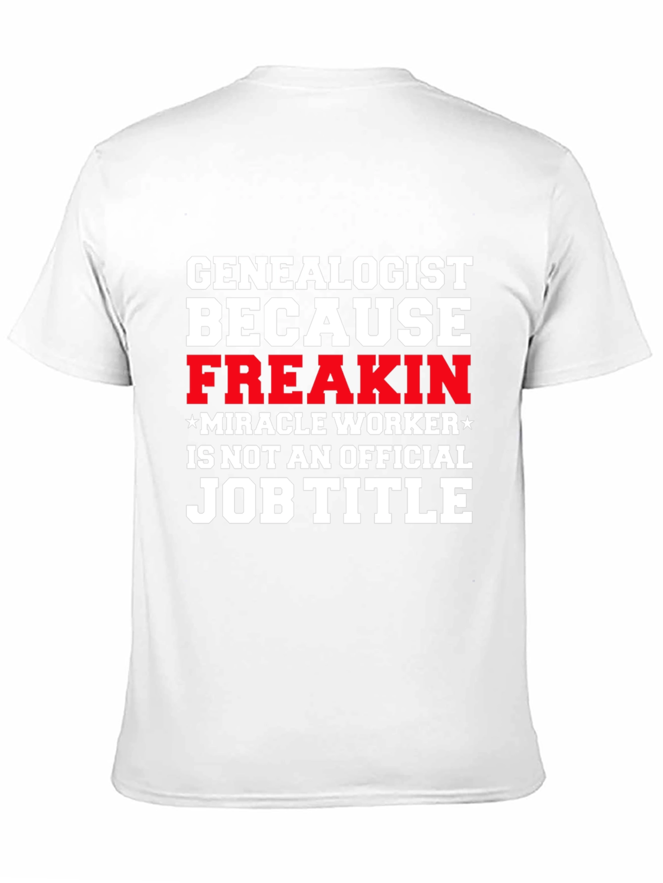 Black Genealogist Freakin' Miracle Worker Job Title T-Shirt view 11