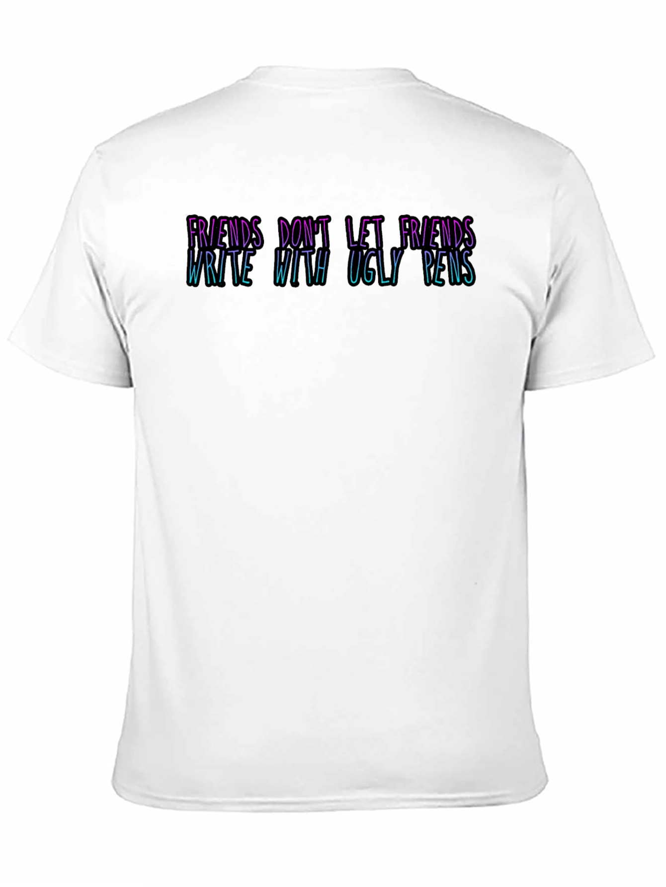 Black Funny 'Friends Don't Let Friends Write With Ugly Pens' T-Shirt view 11