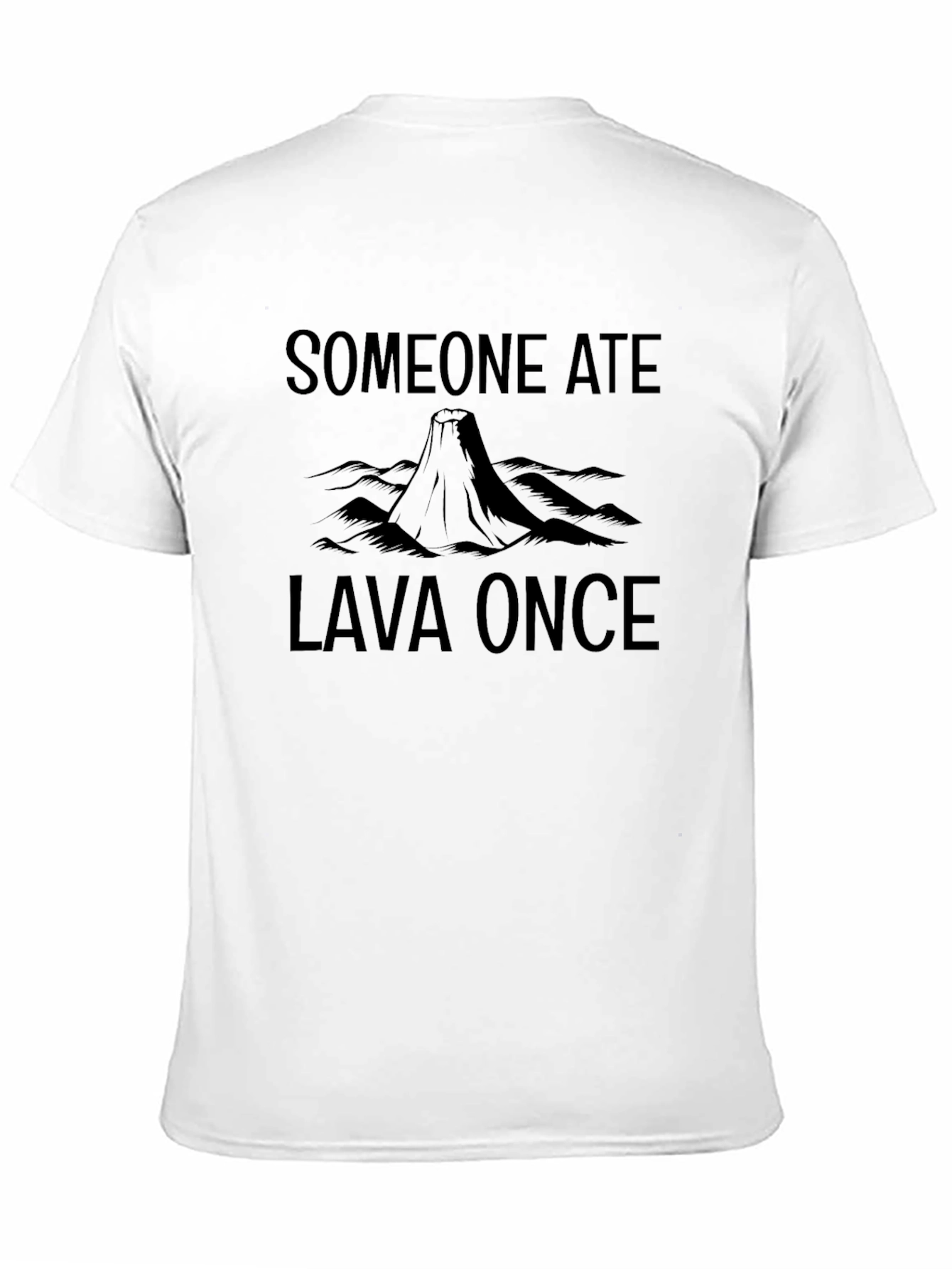 Black Someone Ate Lava Once Black T-Shirt view 11
