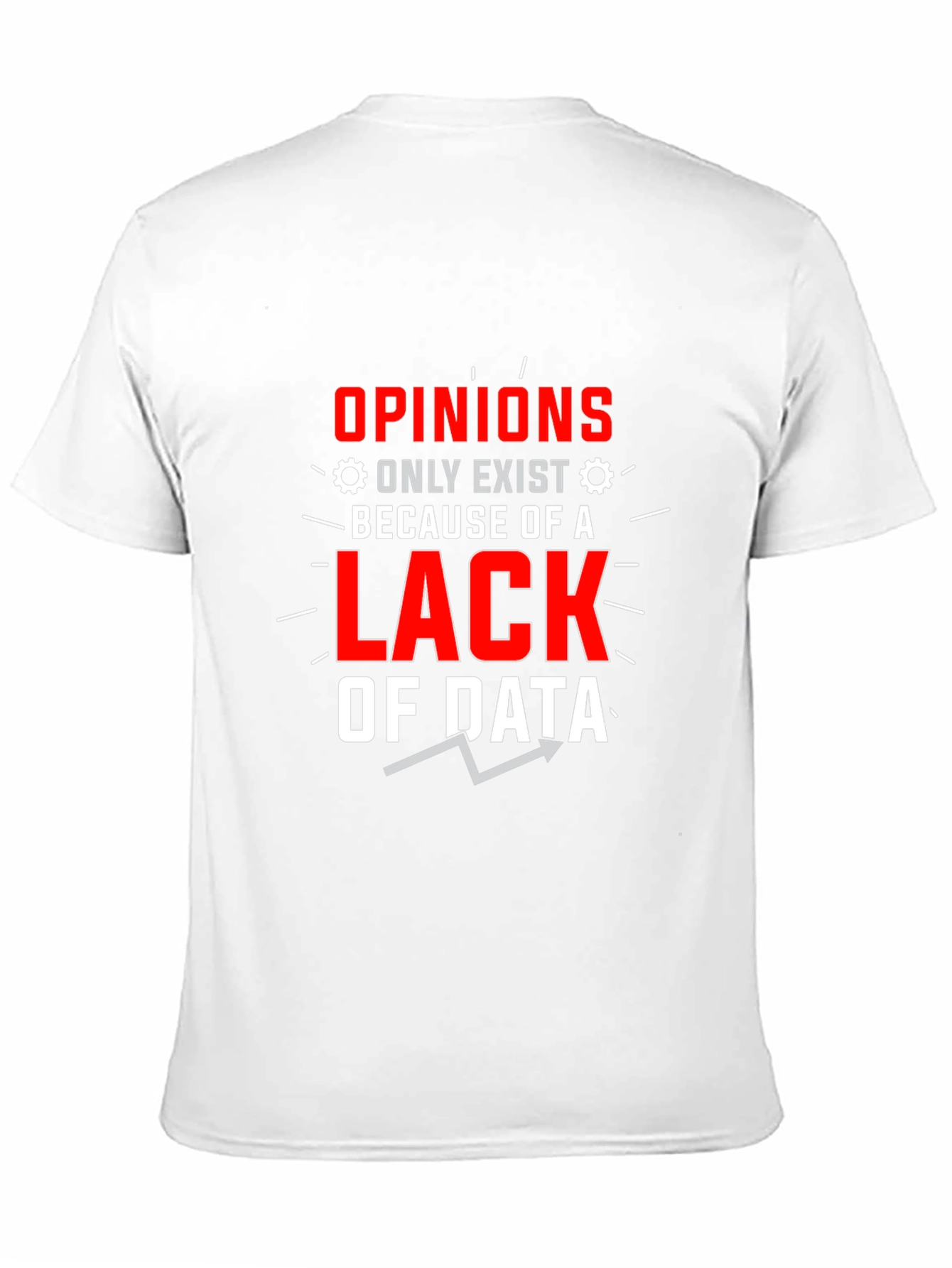 Black Opinions Lack Data Funny Graphic T-Shirt view 11