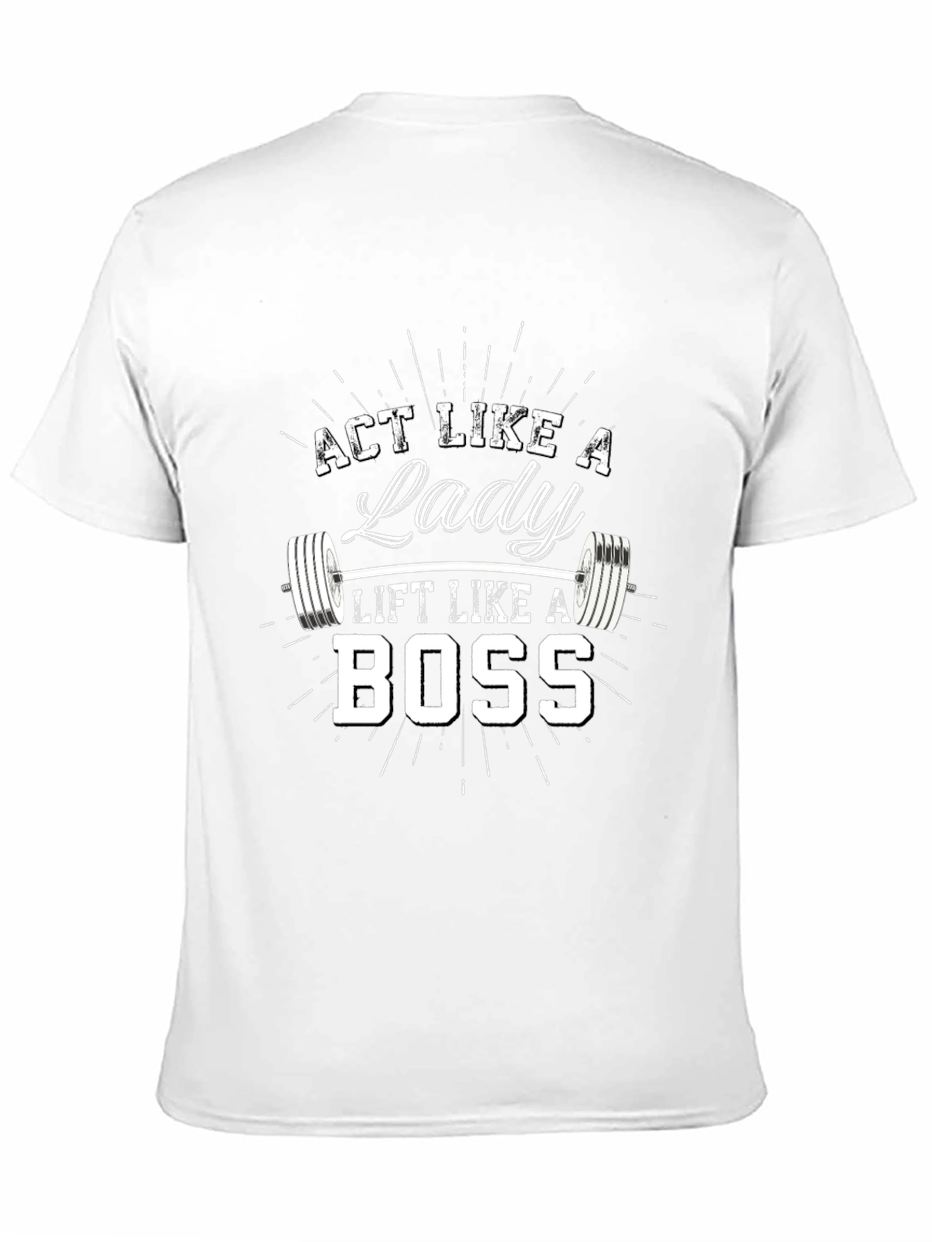 Black Act Like A Lady Lift Like A Boss T-Shirt view 11