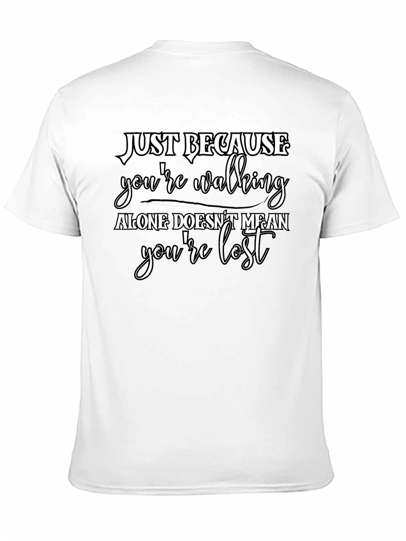 Black Just Because T-Shirt - Walking Alone Motivational Tee view 11