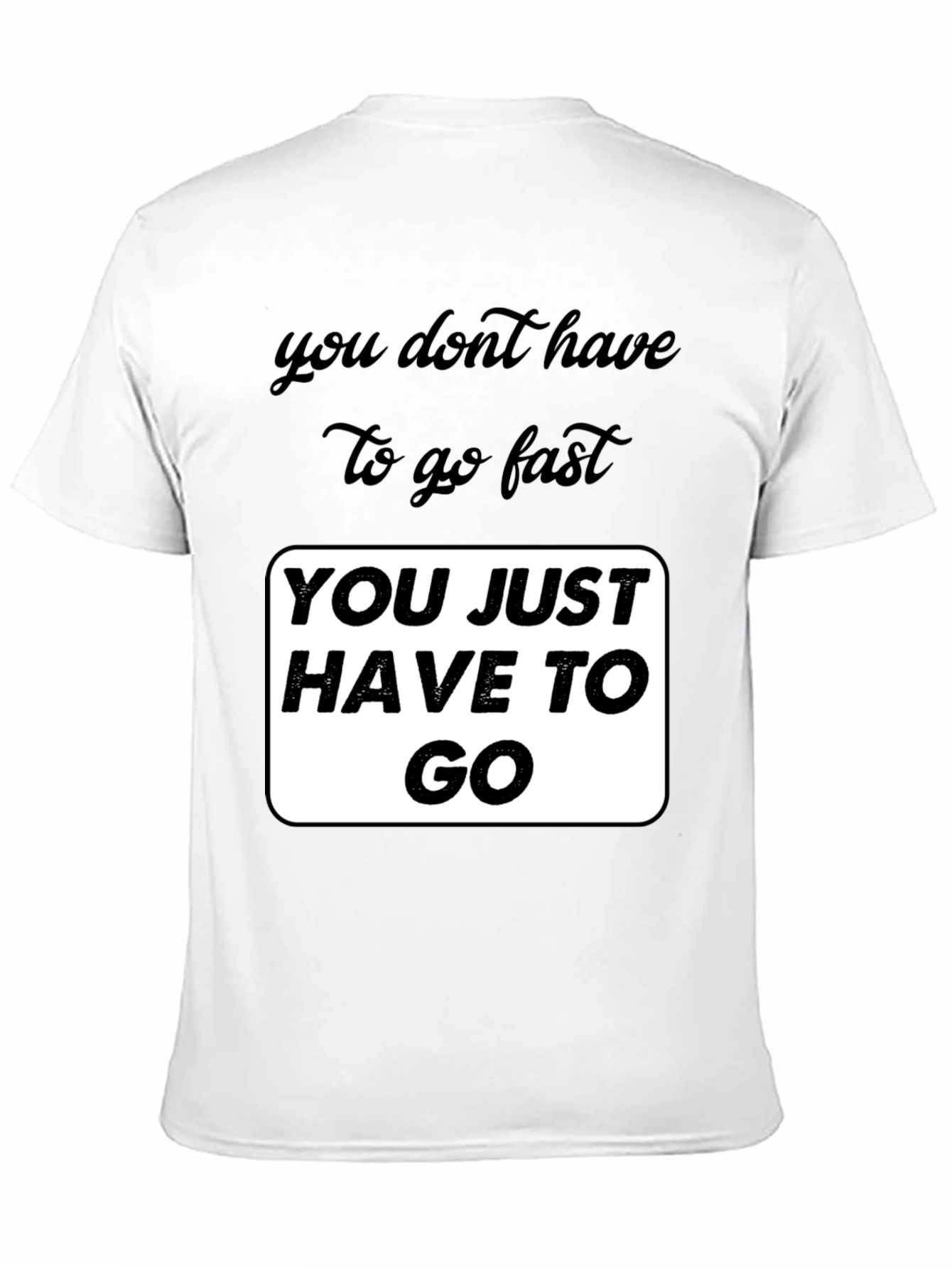 Black Motivational Graphic T-Shirt - You Just Have To Go view 11