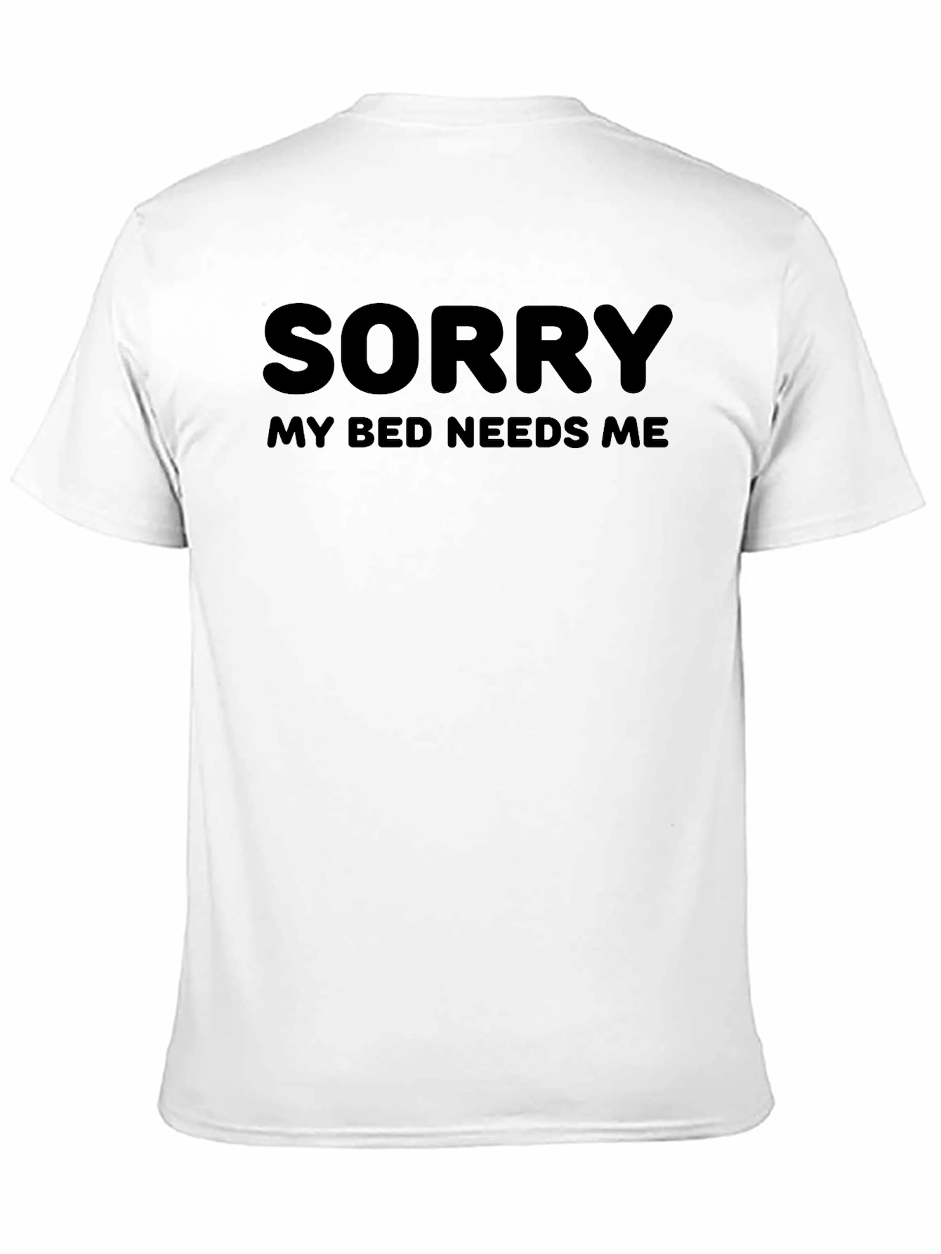 Black Sorry My Bed Needs Me - Novelty T-Shirt view 11