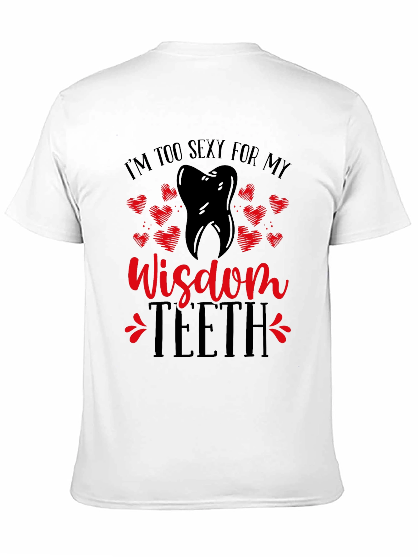 Black Funny Wisdom Teeth T-Shirt - I'm Too Sexy view 11