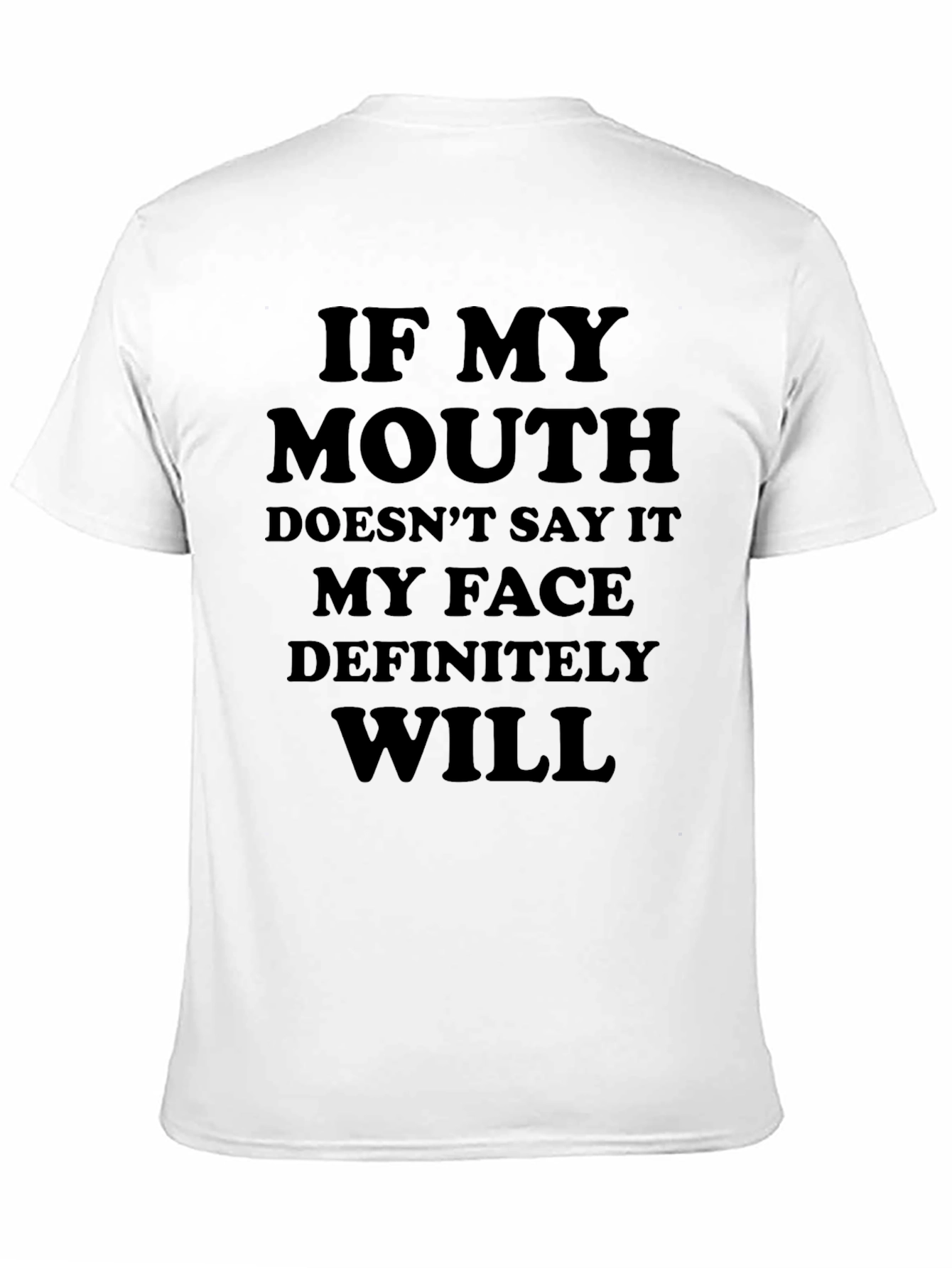 Black Funny Statement Tee: If My Mouth Doesn't Say It, My Face Will view 11