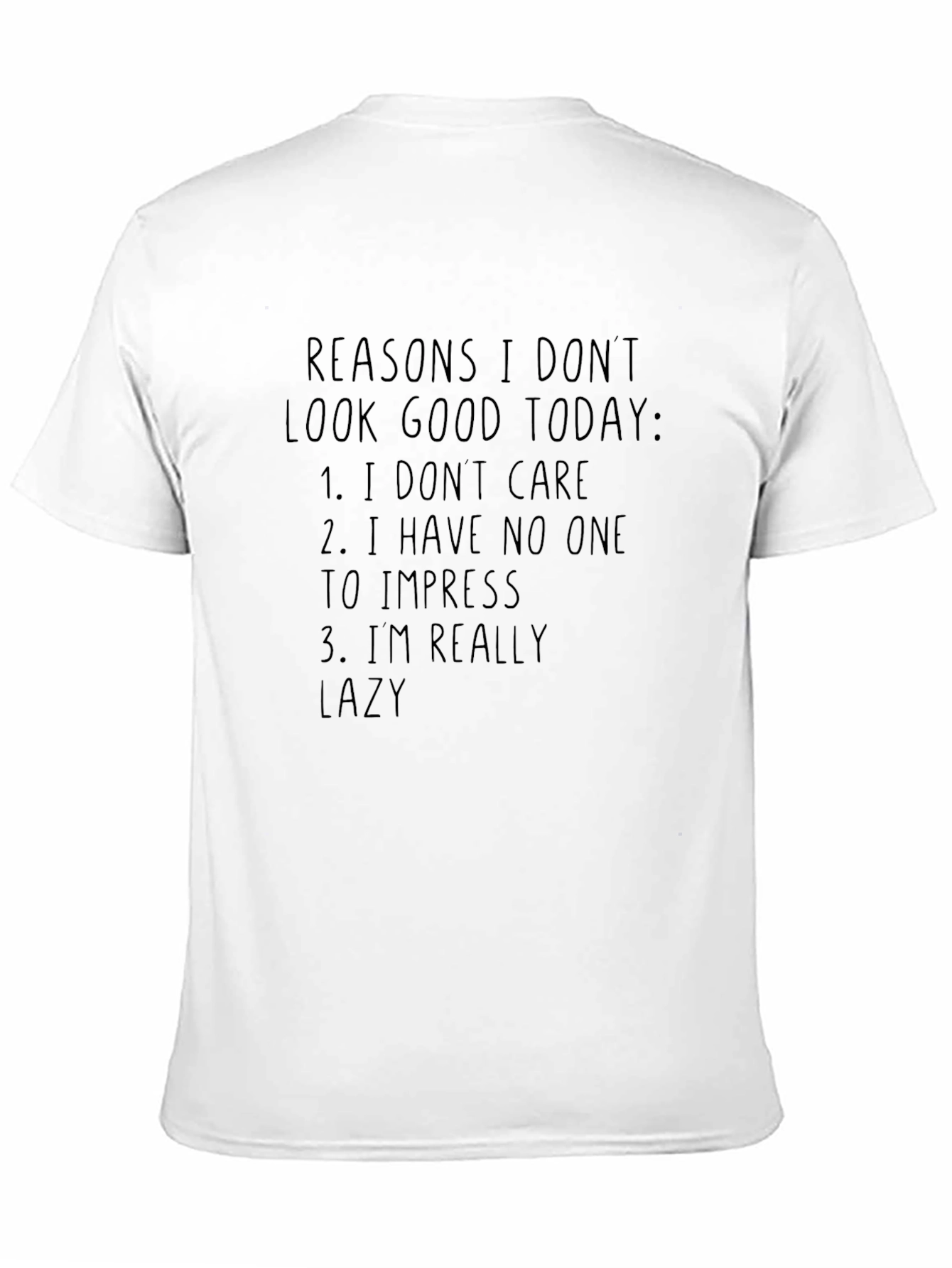 Black Reasons I Don't Look Good Today T-Shirt view 11