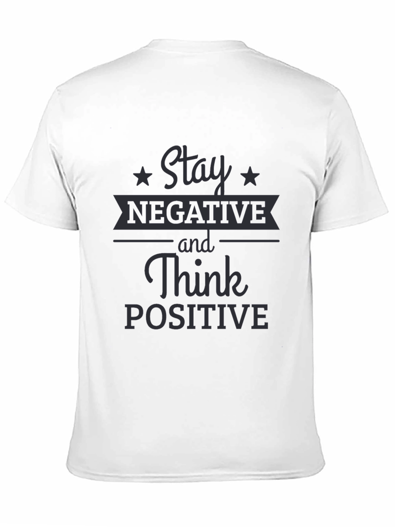 Black Stay Negative Think Positive Graphic Tee view 11