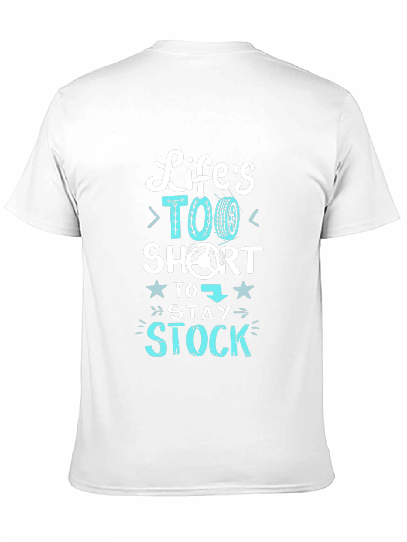 Black Life's Too Short Stay Stock T-Shirt - Car Enthusiast view 11