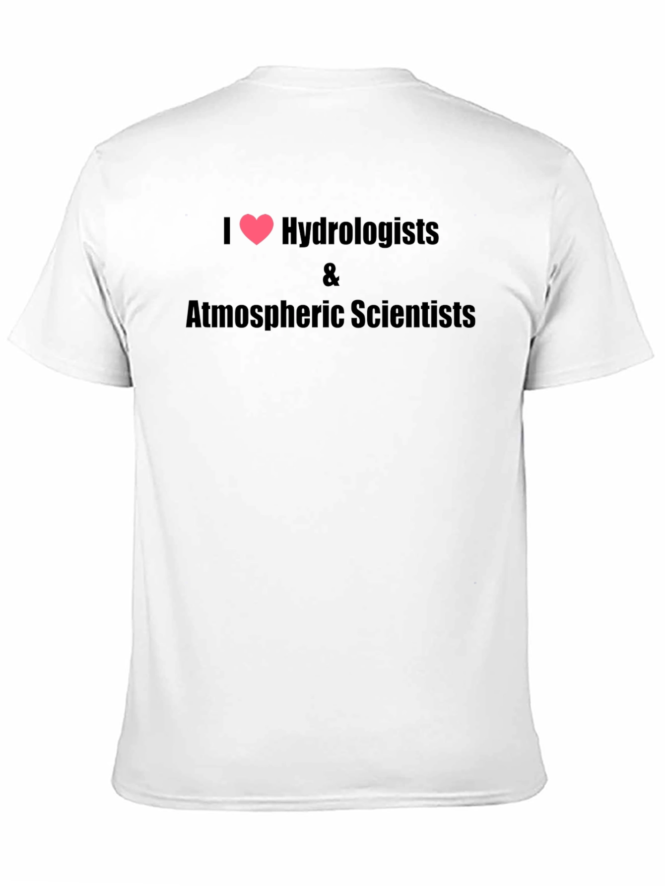 Black I Heart Hydrologists & Atmospheric Scientists Black T-Shirt view 11