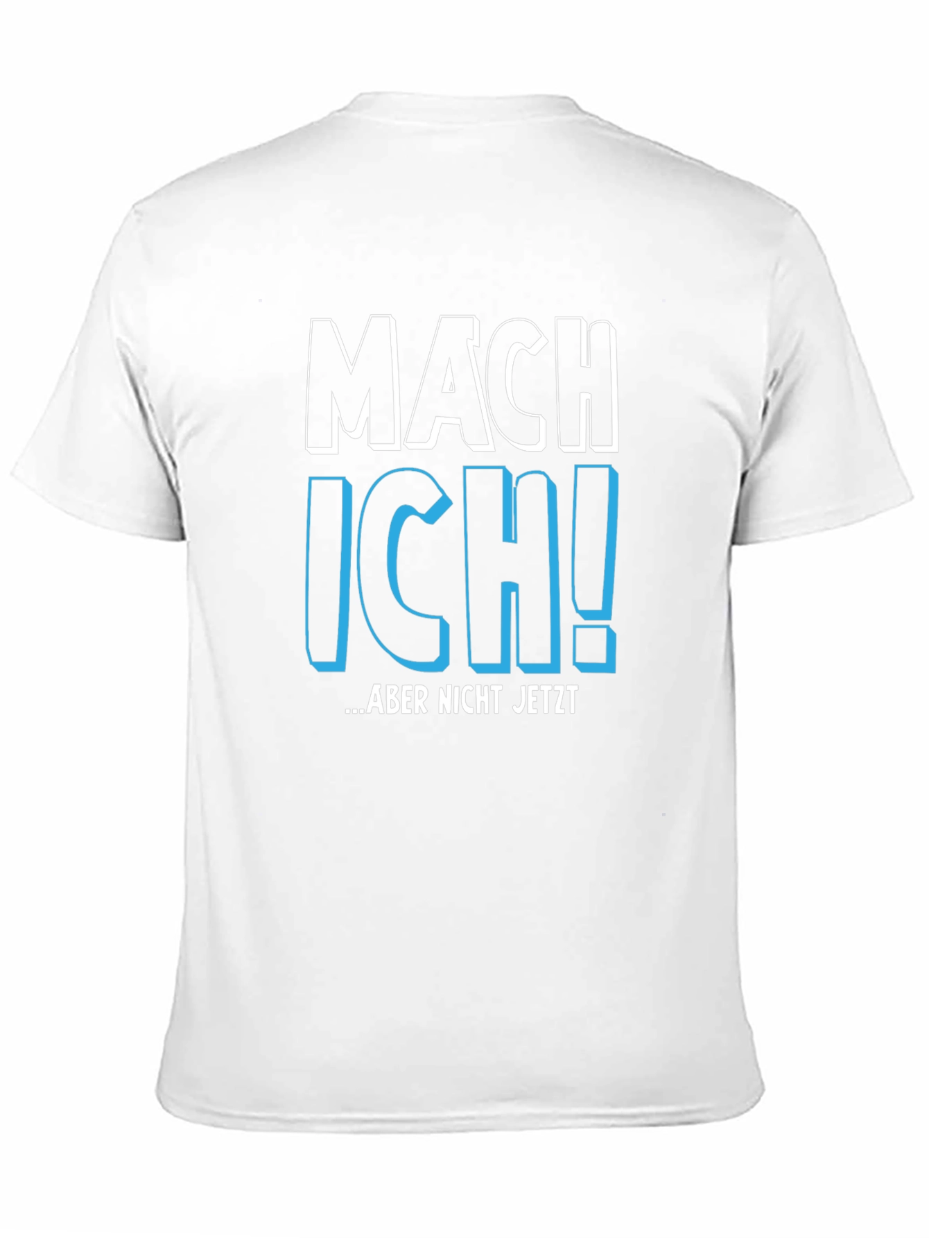 Black Mach Ich! Aber Nicht Jetzt - Funny German T-Shirt view 11