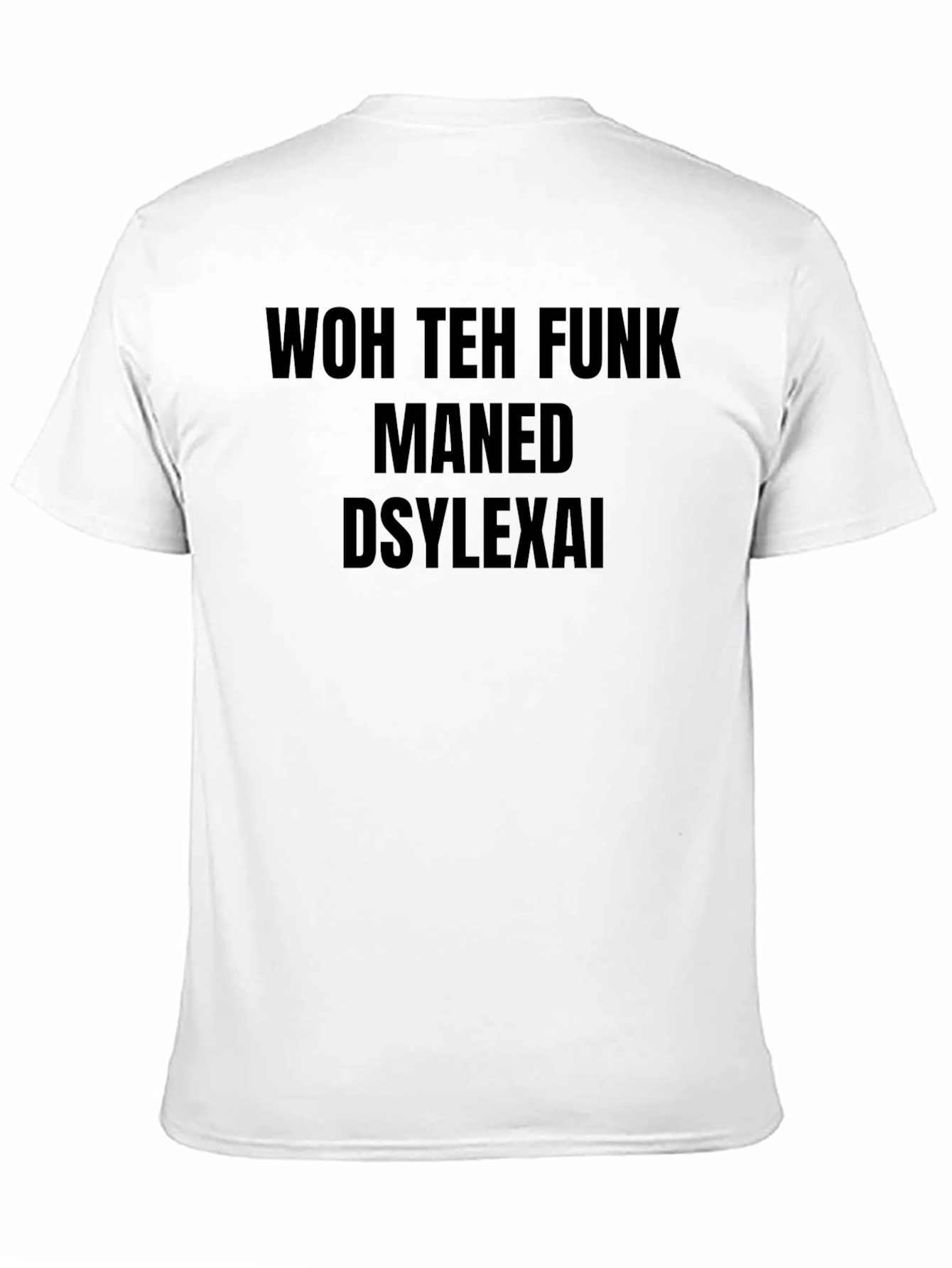Black Dyslexic Funny Novelty T-Shirt view 11