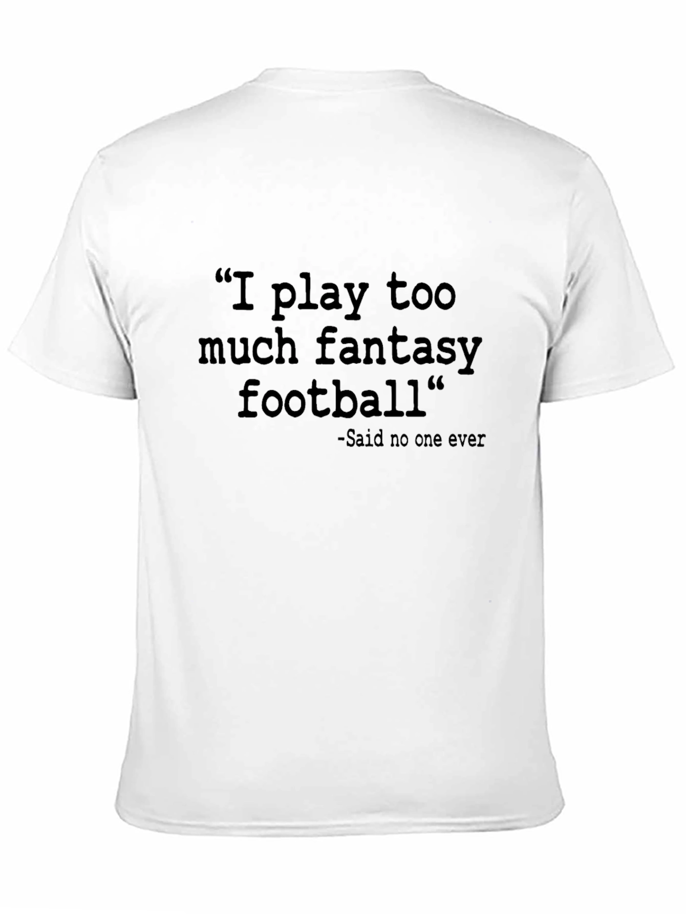 Black Fantasy Football Tee: Said No One Ever T-Shirt view 11