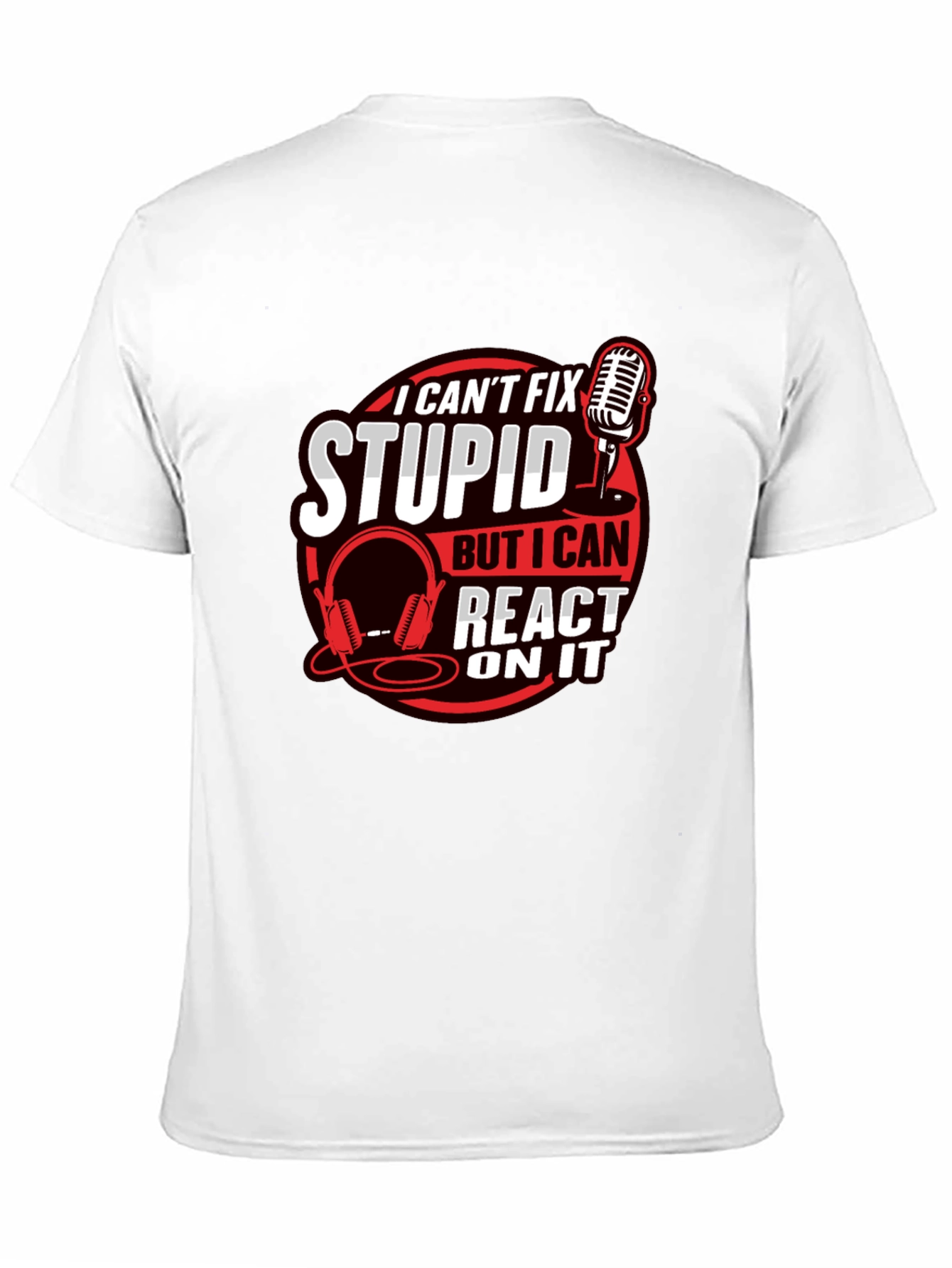 Black I Can't Fix Stupid Podcast T-Shirt view 11